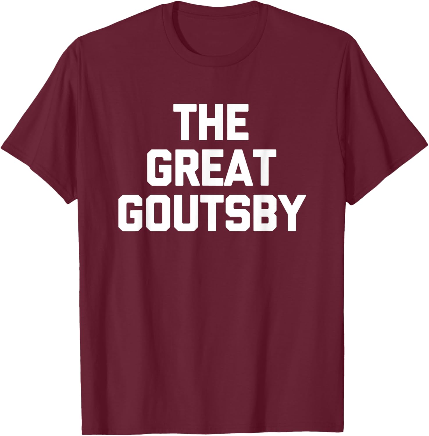 The Great Goutsby Funny Gout Sarcastic T-Shirt for Gout Sufferers - 22