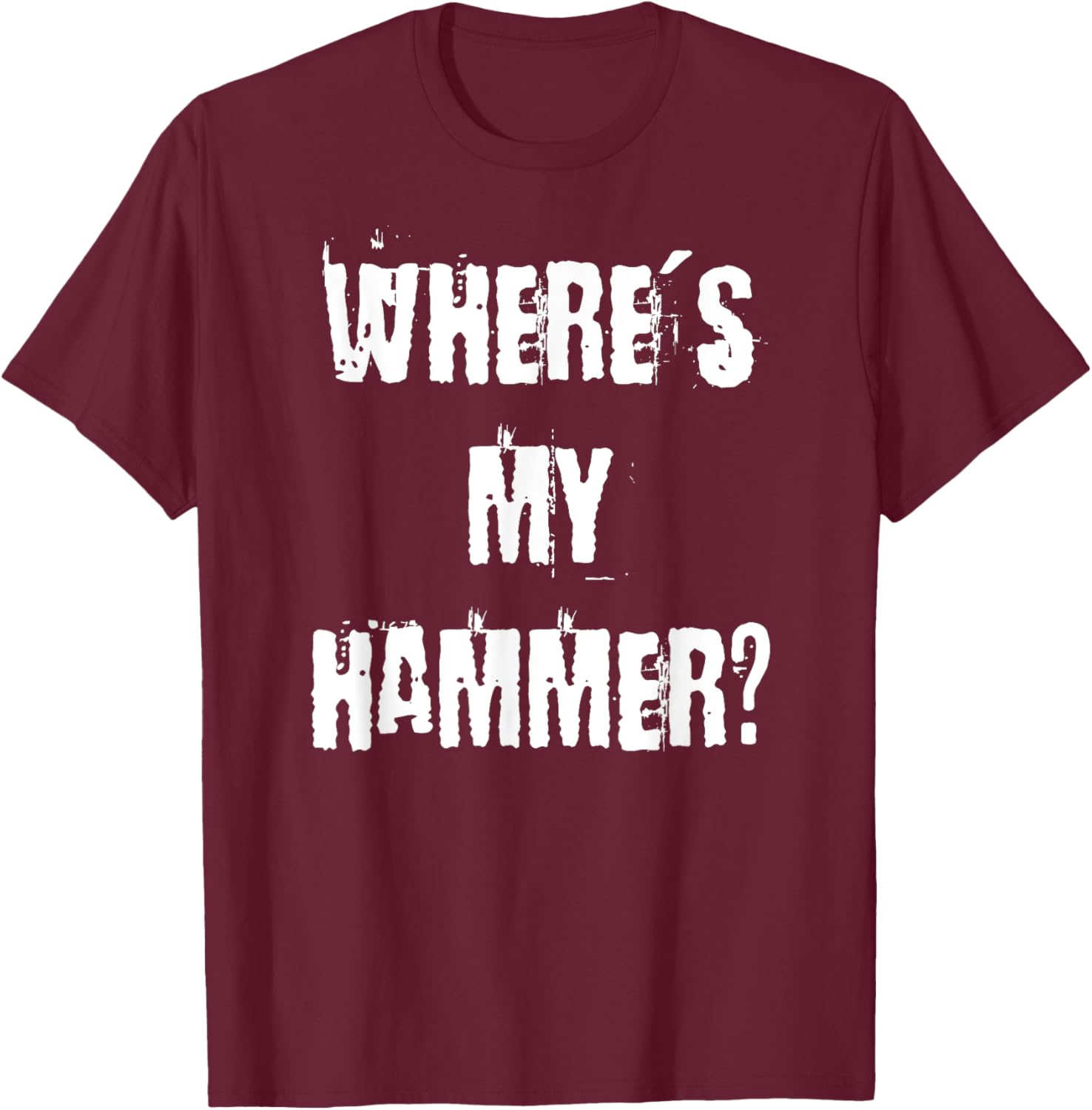 Where's My Hammer Handyman T-Shirt for DIY Enthusiasts and Workers - 16
