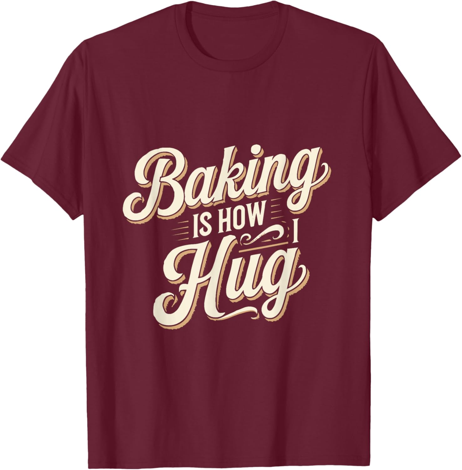 Baking Is How I Hug T-Shirt for Baking Lovers - Fun Baking Gift Tee - 3