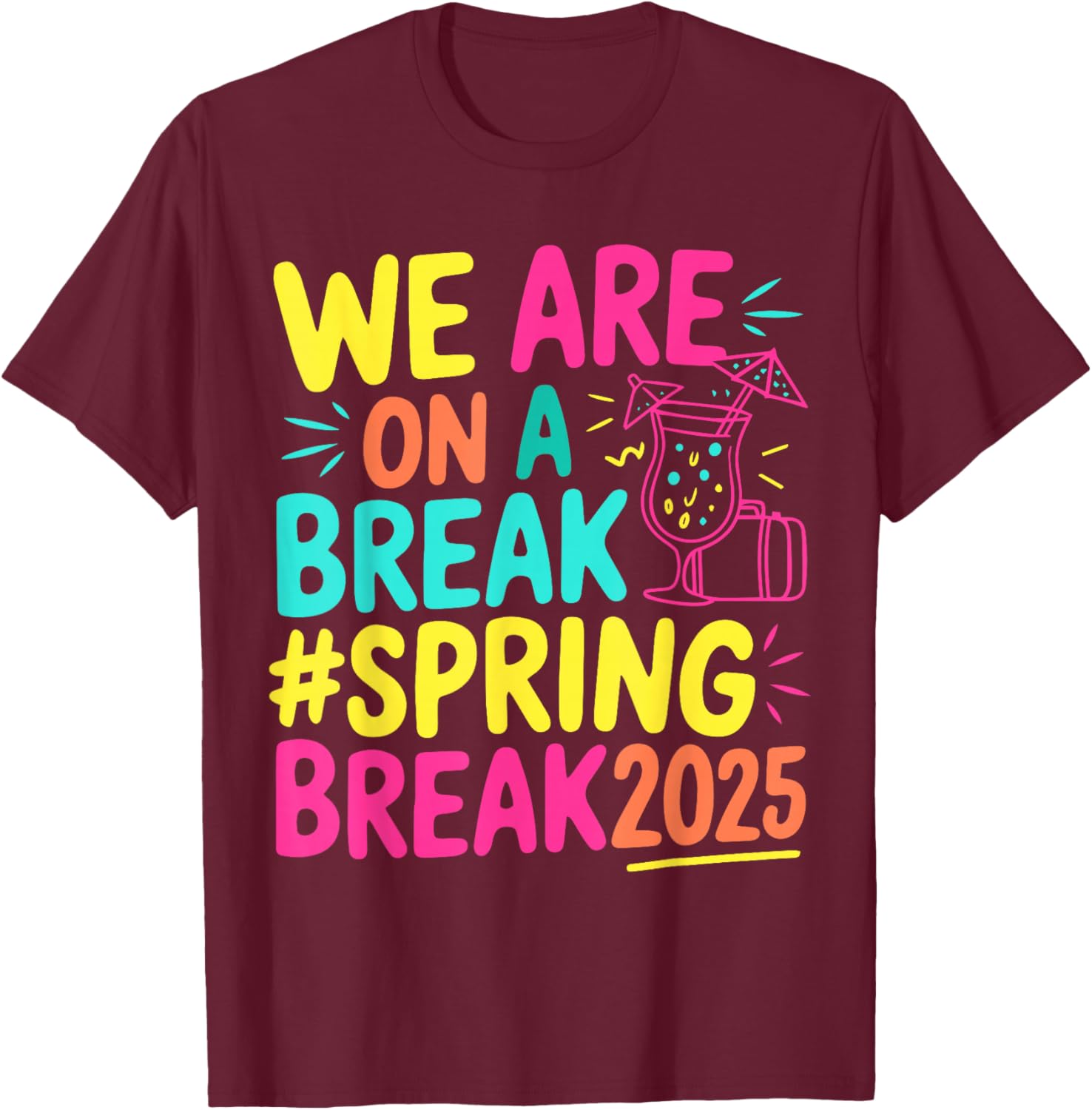 We Are On A Break Family Matching Spring Break 2025 T-Shirt for Fun Times - 8