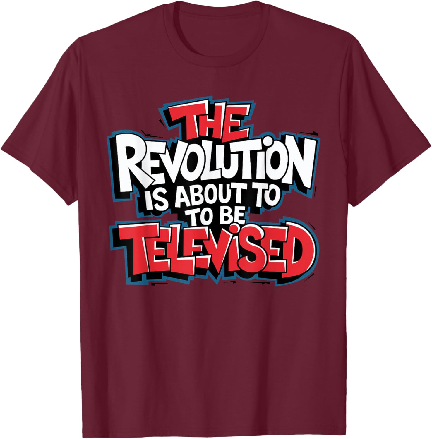 The Revolution Will Be Televised T-Shirt for Bold Fashion Lovers - 13