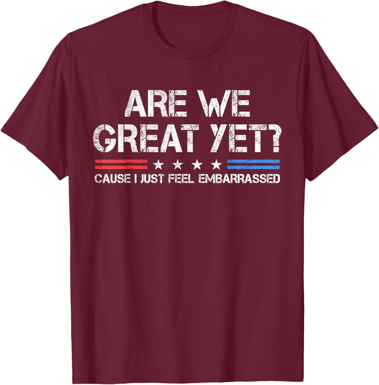 Are We Great Yet Embarrassed T-Shirt for Fun Casual Outfits - 10