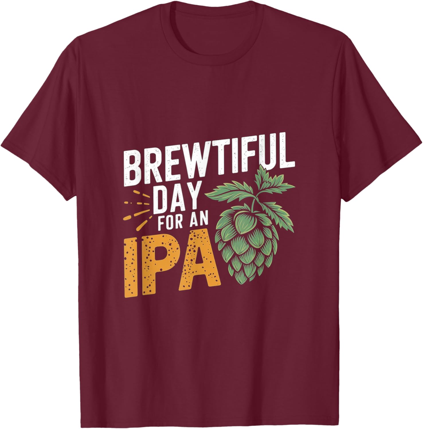 Brewtiful Day For An IPA Funny Beer Lover T-Shirt for Chilling Out - 3