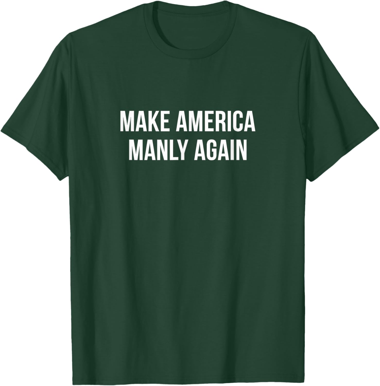 Make America Manly Again T-Shirt for Bold Fashion and Expression - 6
