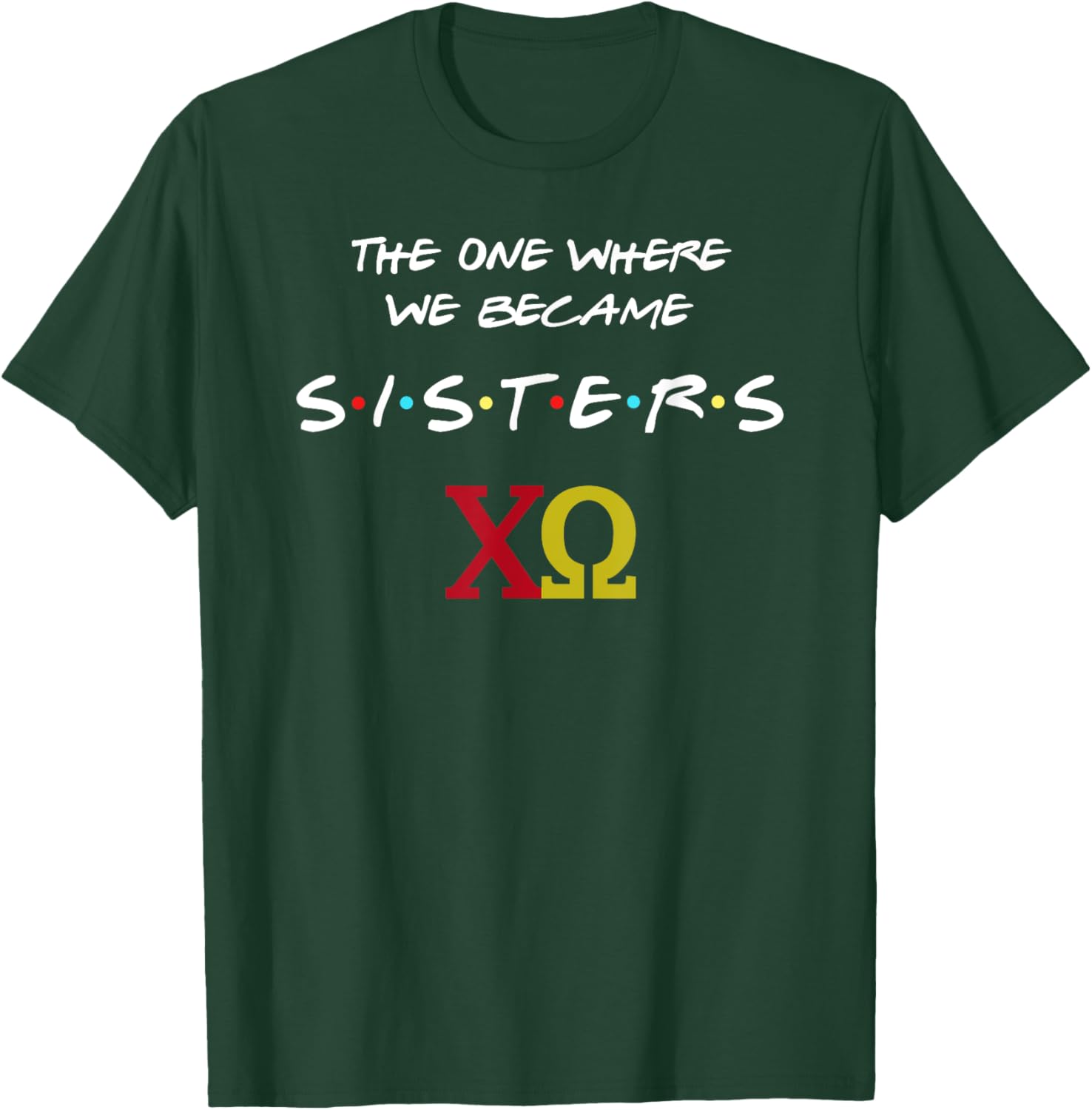 Chi Omega T-Shirt The One Where We Become Sisters Fun Sorority Apparel - 6