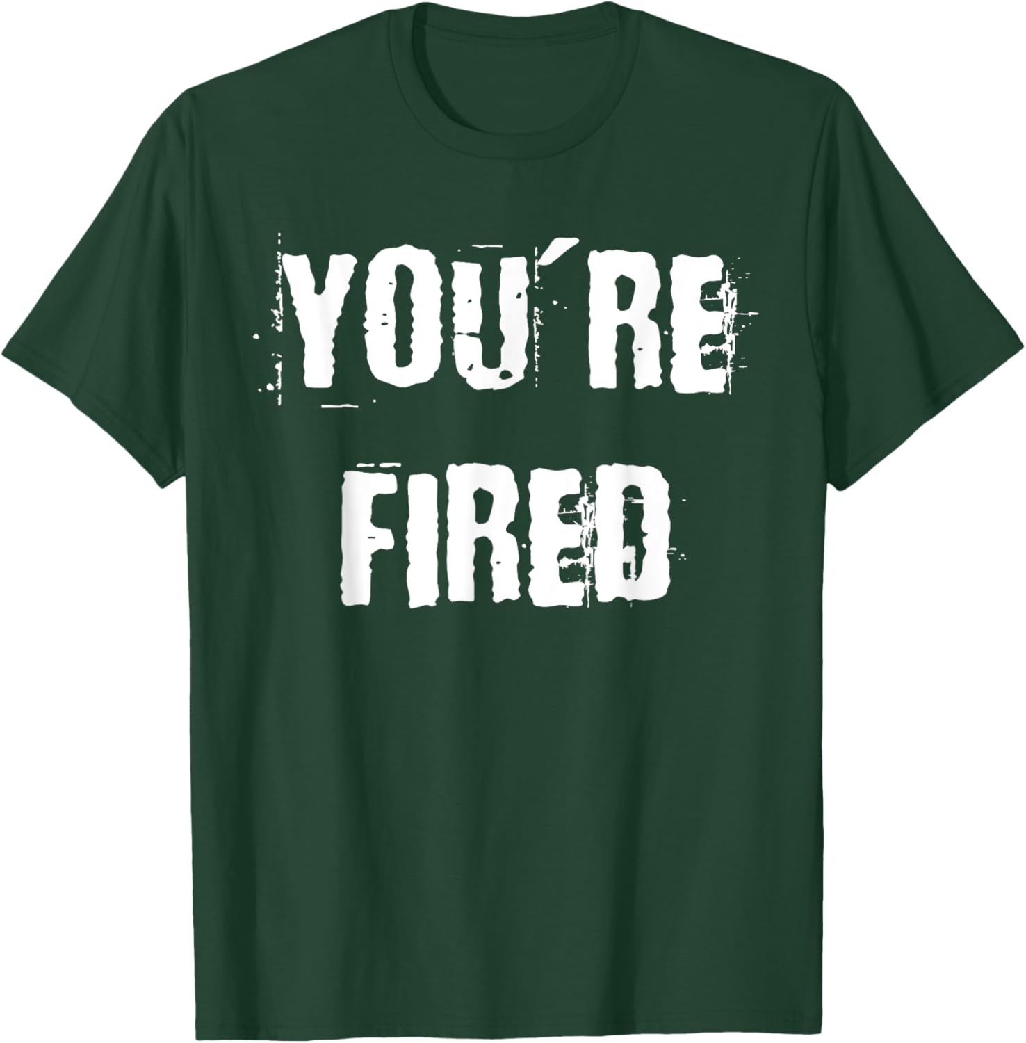 You're Fired T-Shirt for Bold Statements and Fun Fashion Choices - 4