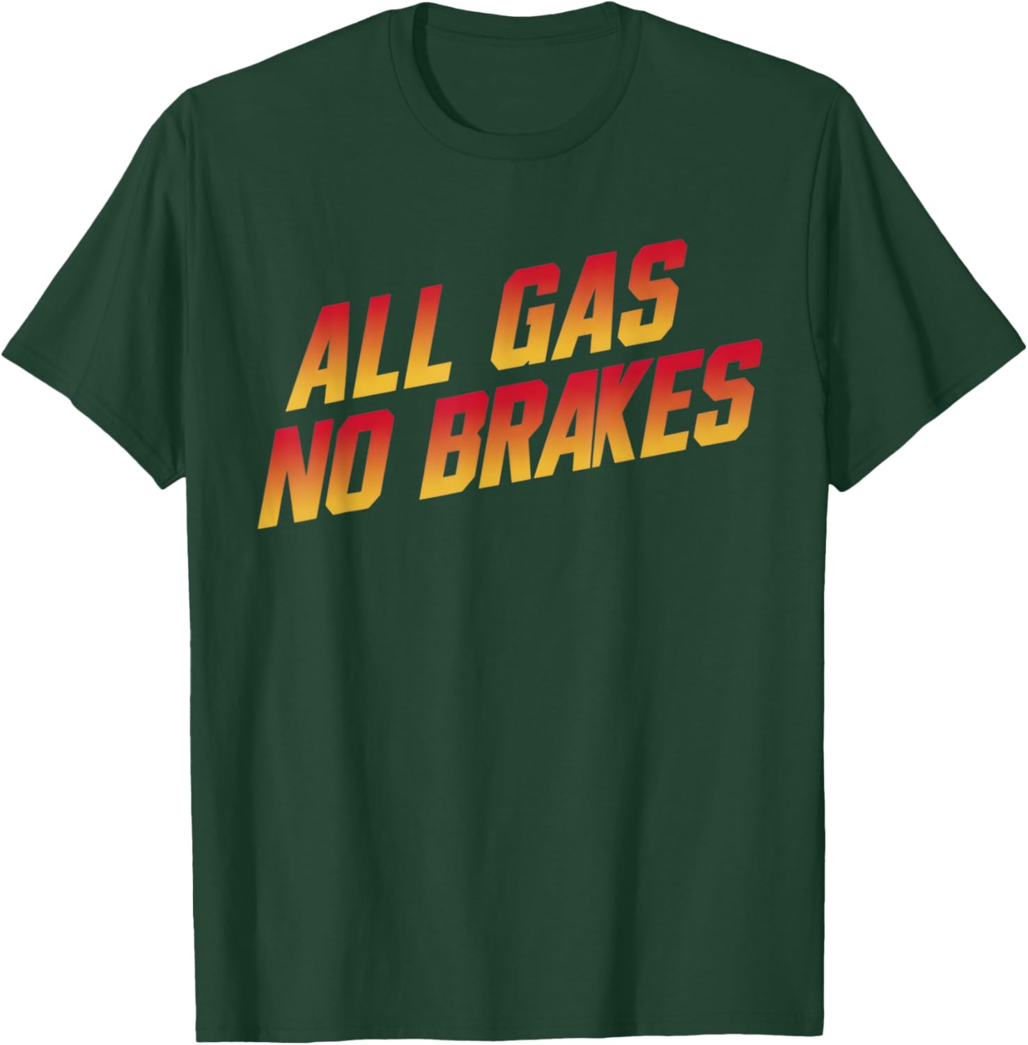 All Gas No Brakes Motivational Quote T-Shirt for Inspiring Style - 17