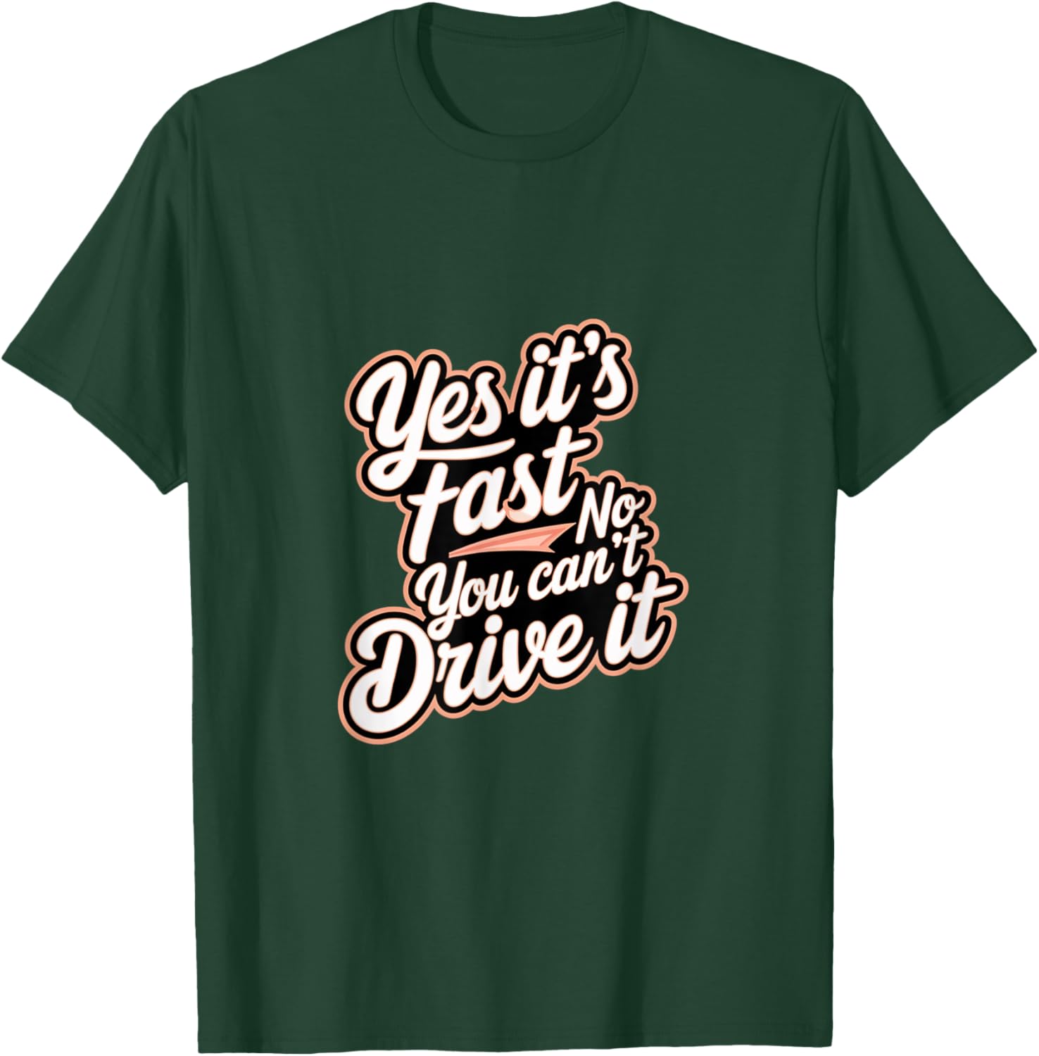 Yes It's Fast No You Can't Drive It Speed Car Driver T-Shirt for Enthusiasts - 14