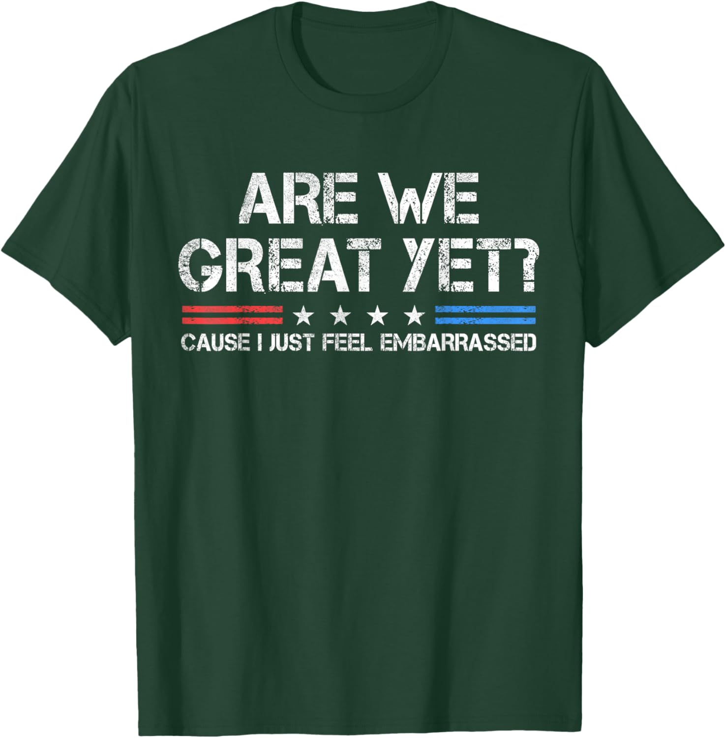 Are We Great Yet Embarrassed T-Shirt for Fun Casual Outfits - 14