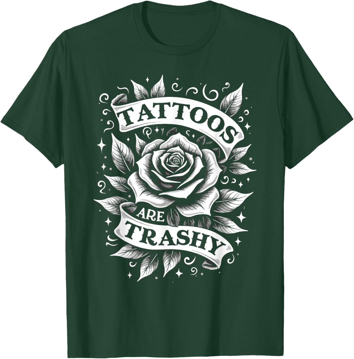 Trendy Tattoos Are Trashy But You're Secretly Jealous T-Shirt Design - 6