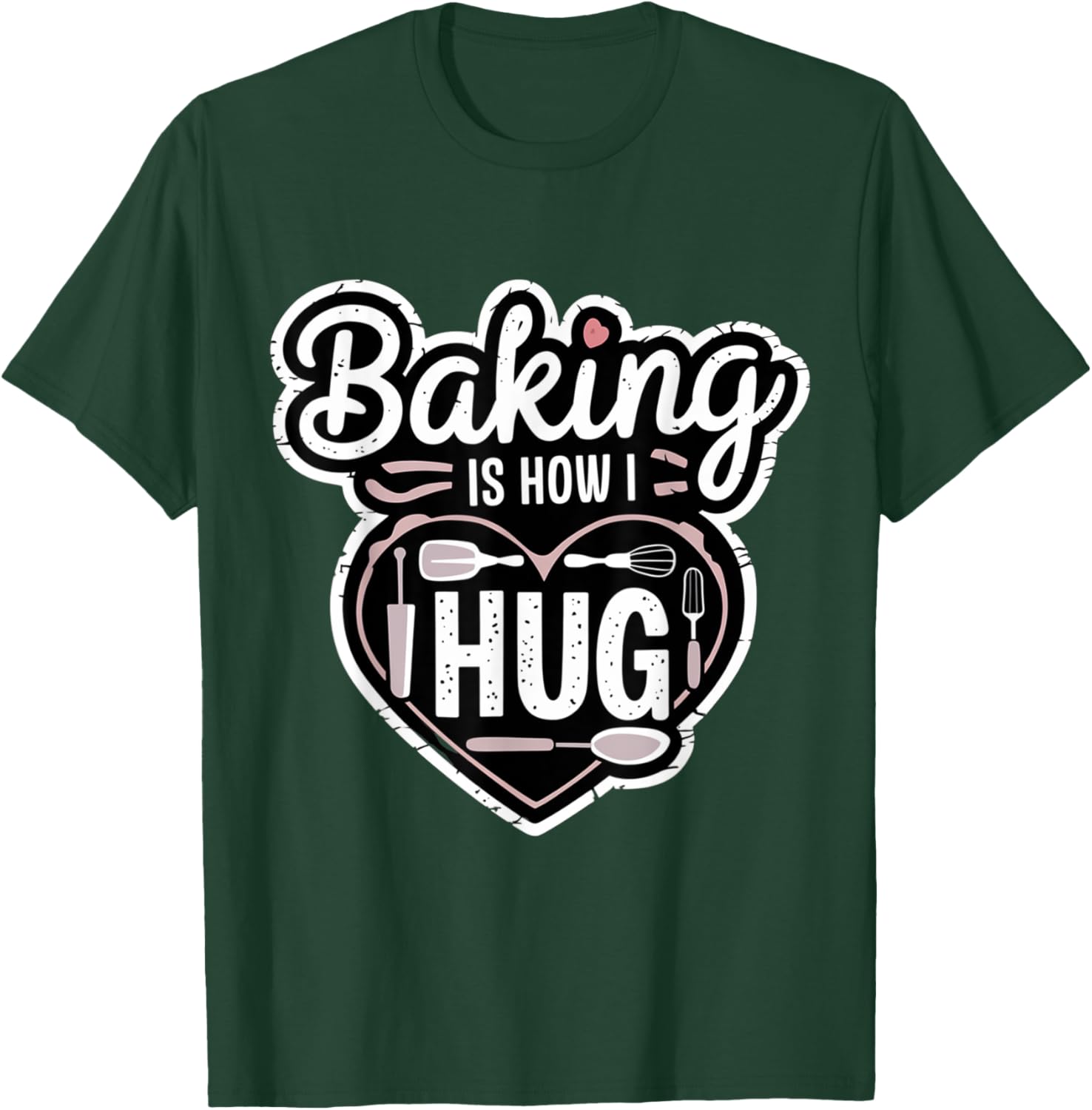 Baking is How I Hug Heart Design T-Shirt for Passionate Bakers - 15