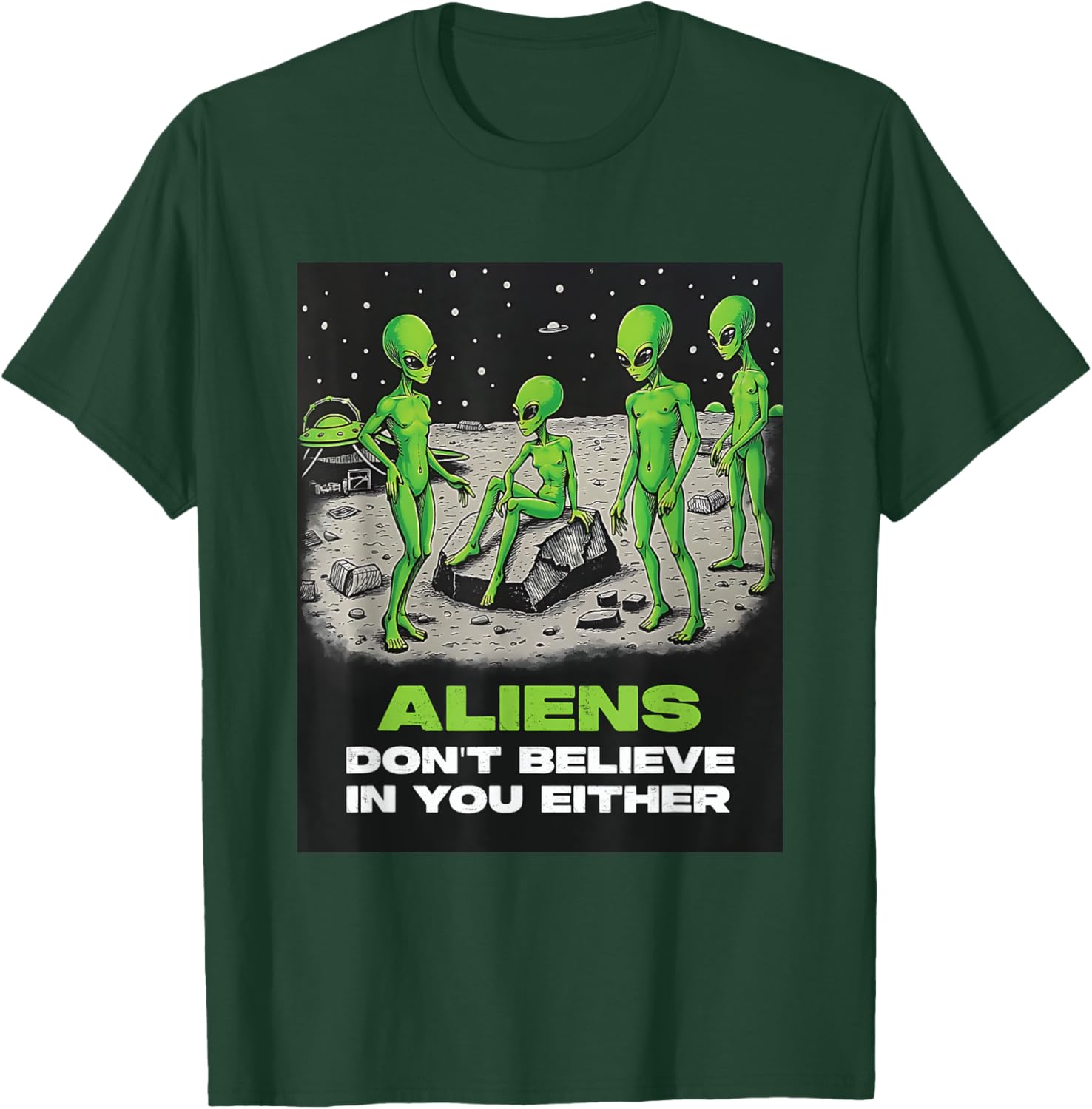 Funny Extraterrestrial T-Shirt - Aliens Don't Believe in You Design - 13
