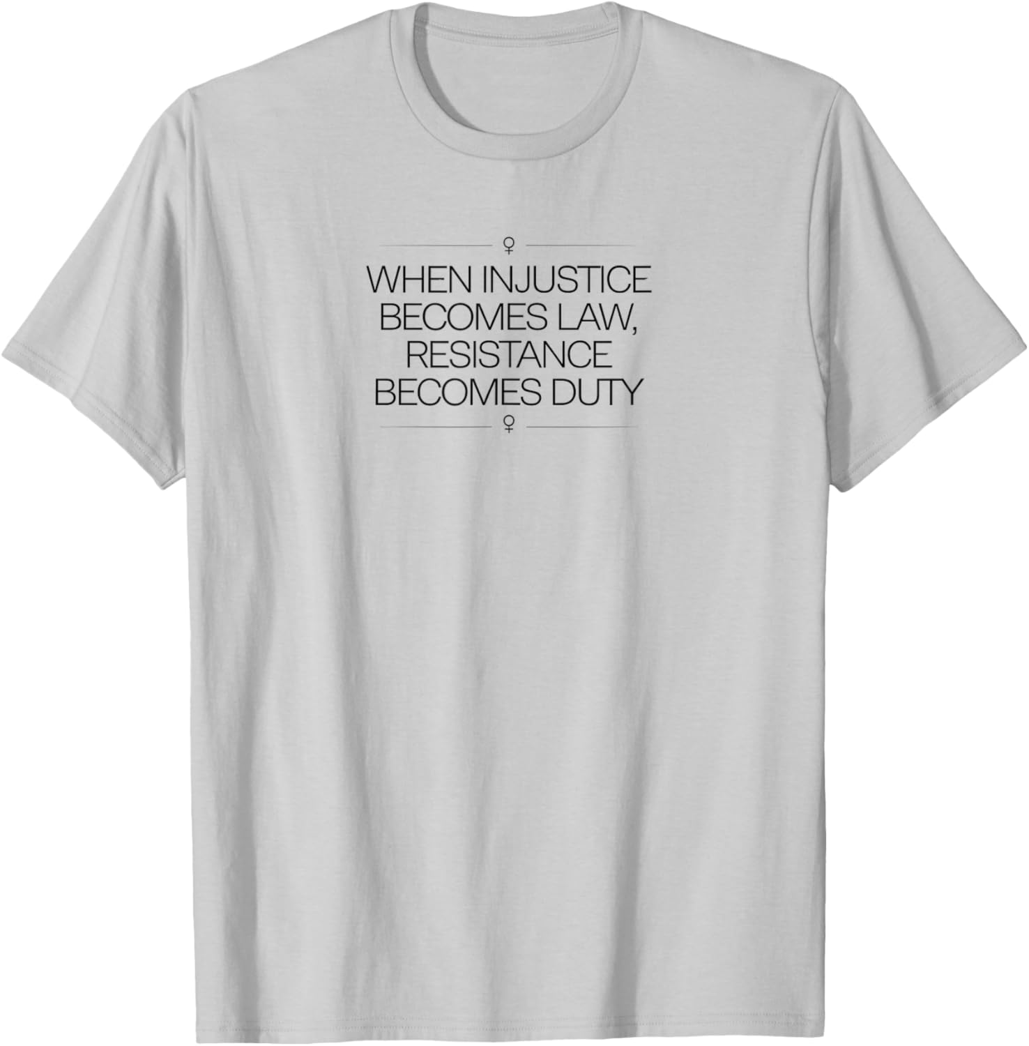 When Injustice Becomes Law Resistance Becomes Duty T-Shirt for Activists - 2