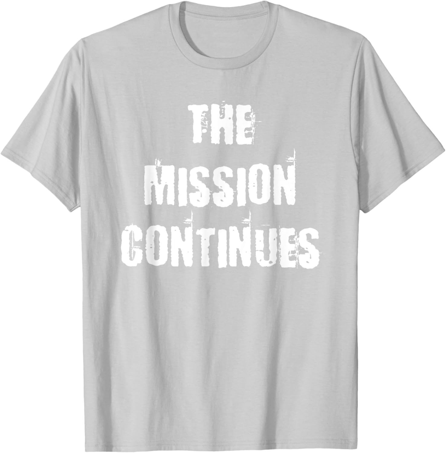 The Mission Continues T-Shirt for Men and Women - Stylish and Comfortable - 26