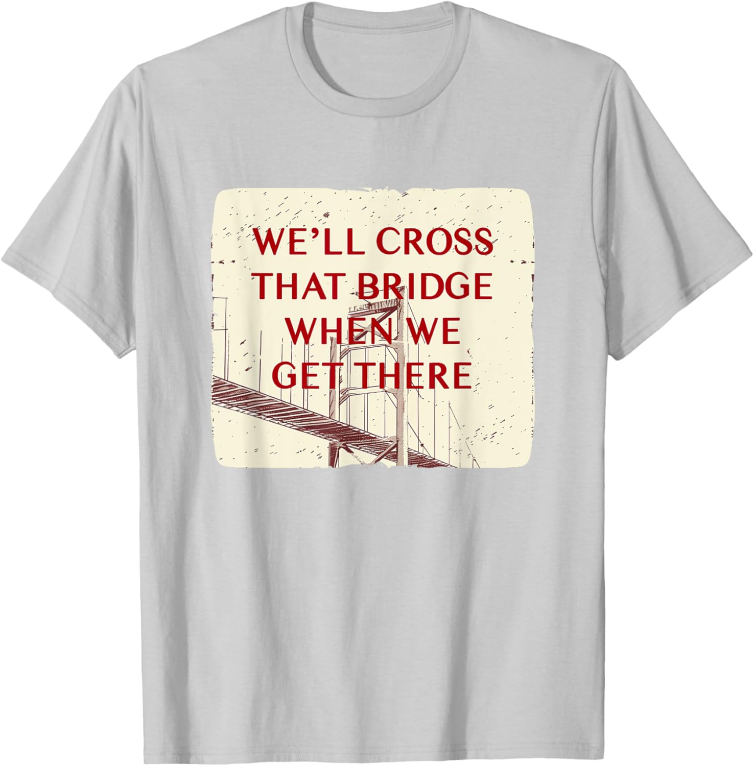 We'll Cross That Bridge Idiom Costume T-Shirt for Kids and Adults - 20