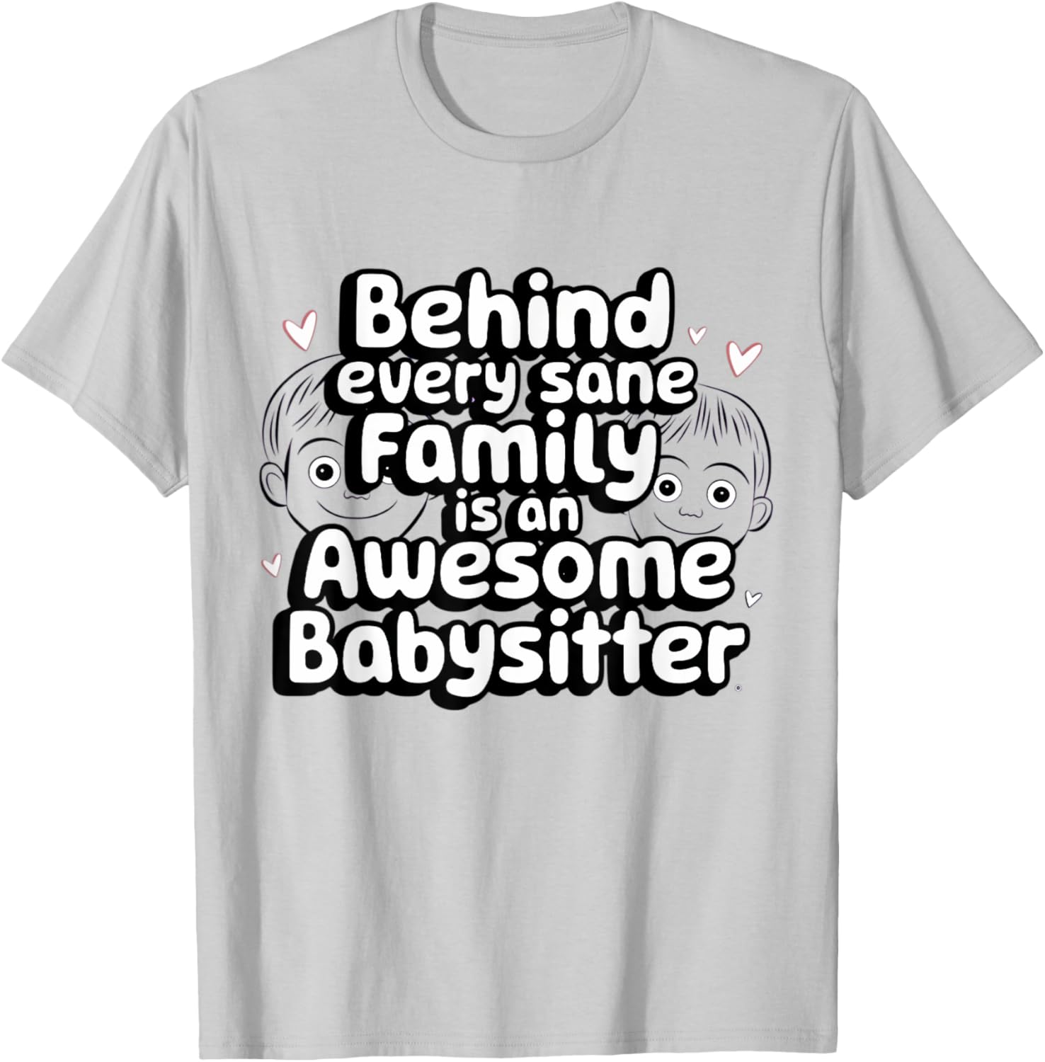 Awesome Babysitter T-Shirt for Sane Families - Fun & Stylish Gift - 9
