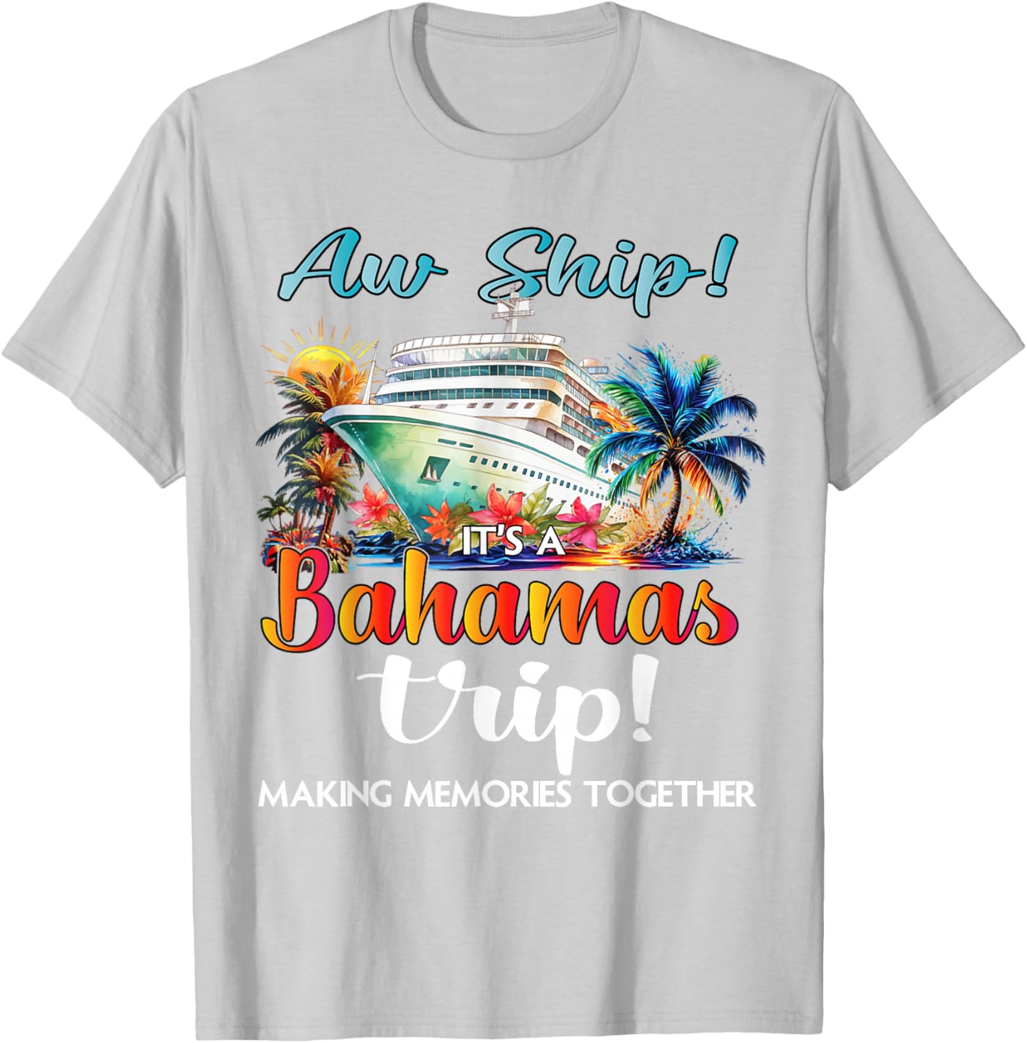 Aw Ship It's A Bahamas Trip 2025 Cruise Vacation T-Shirt for Fun Travelers - 1