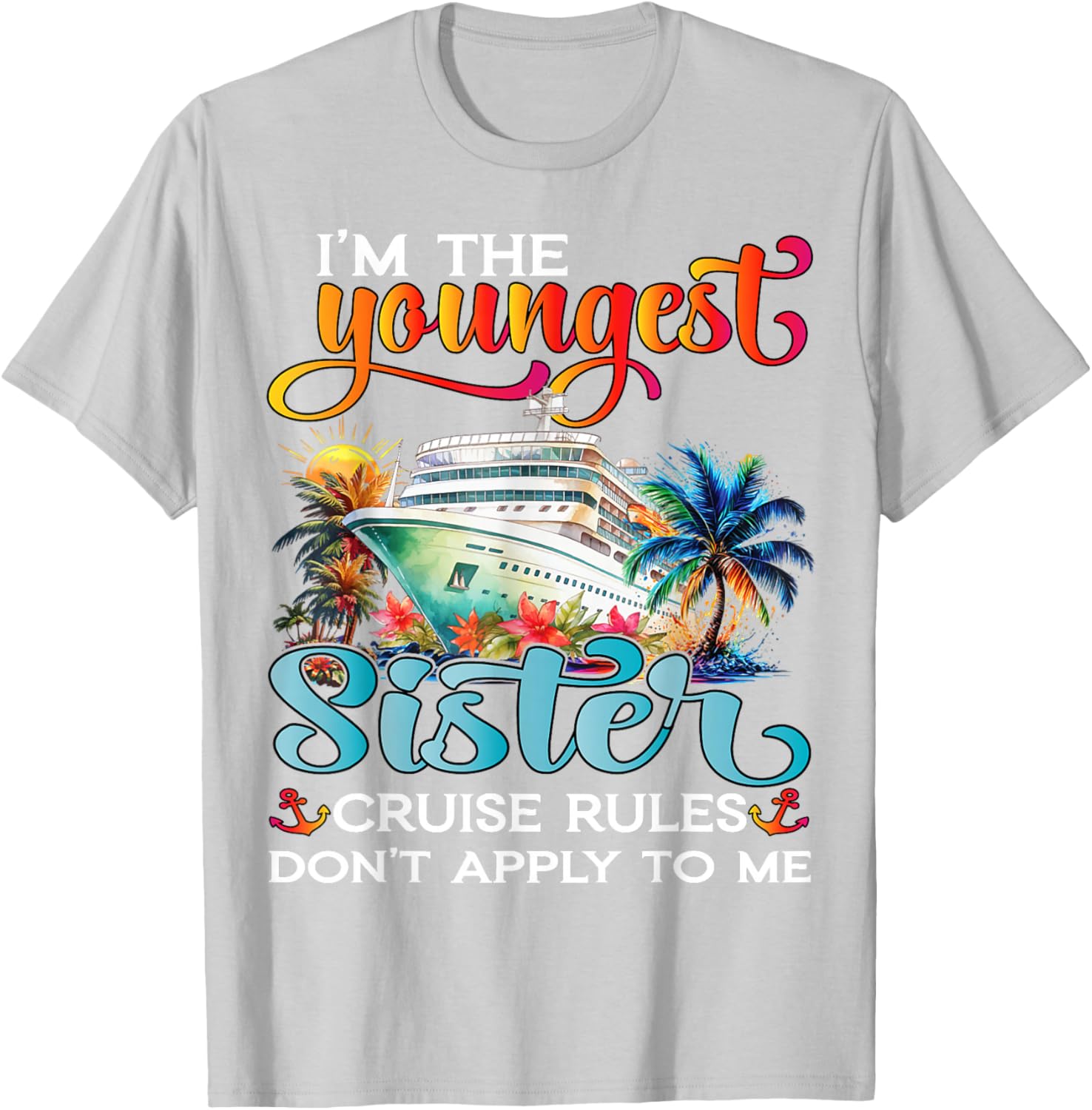 Youngest Sister Rules Don't Apply T-Shirt for Sisters Cruise 2025 - 14