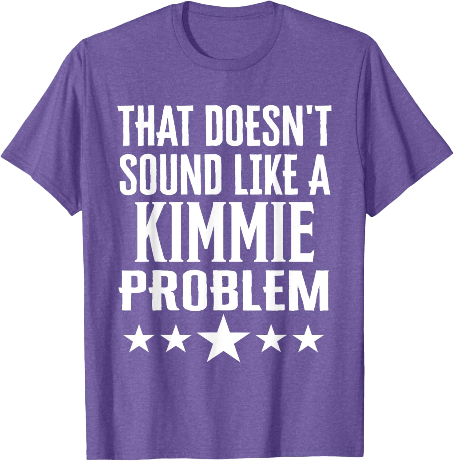 That Doesn't Sound Like A Kimmie Problem T-Shirt for Fun Casual Wear - 19