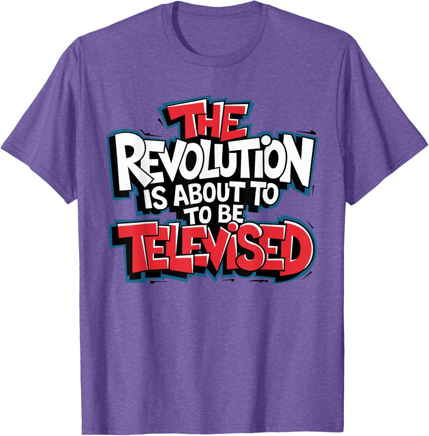 The Revolution Will Be Televised T-Shirt for Bold Fashion Lovers - 20