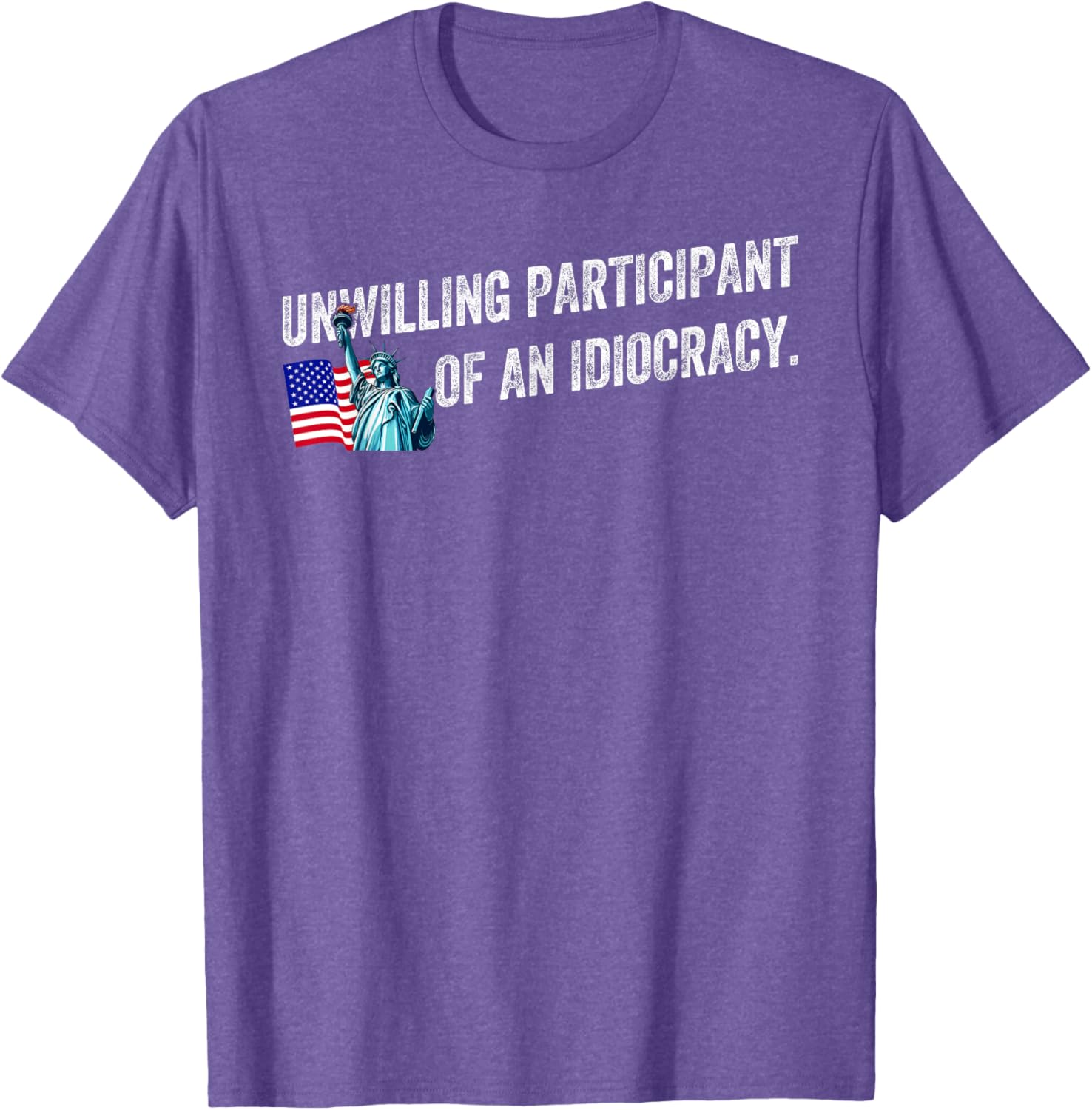Unwilling Participant of an Idiocracy Funny Graphic T-Shirt for Everyone - 1