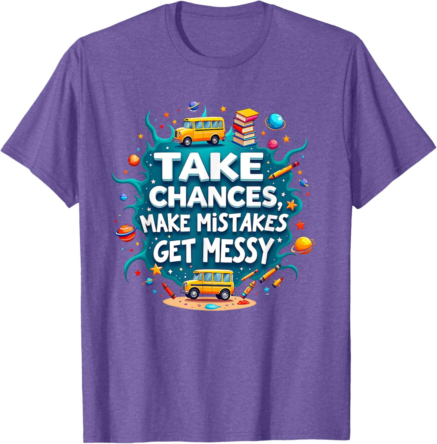 Take Chances Make Mistakes Get Messy Vibes T-Shirt for Creative Souls - 7