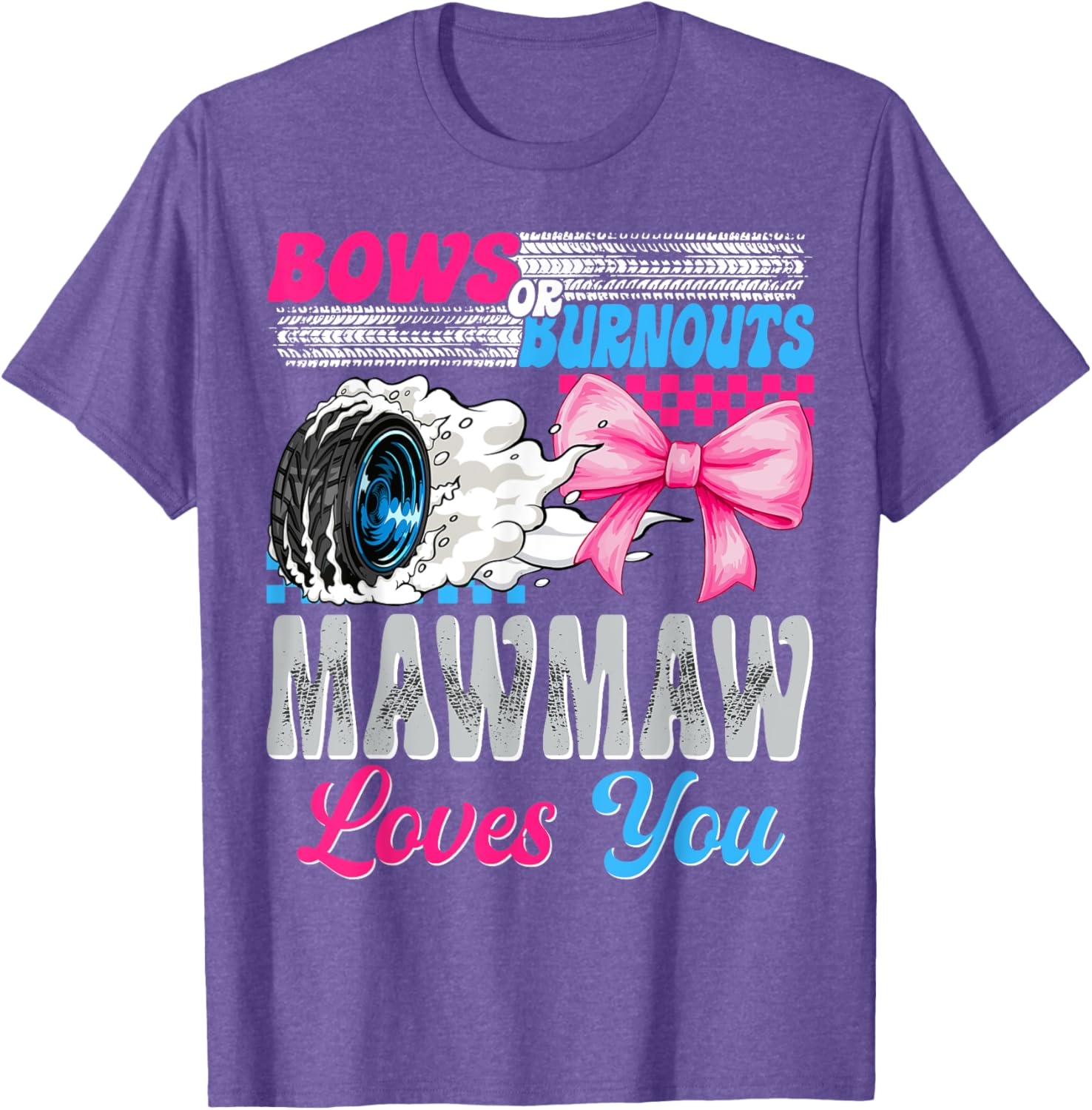 Burnouts or Bows Mawmaw Loves You Gender Reveal T-Shirt for Celebrations - 13