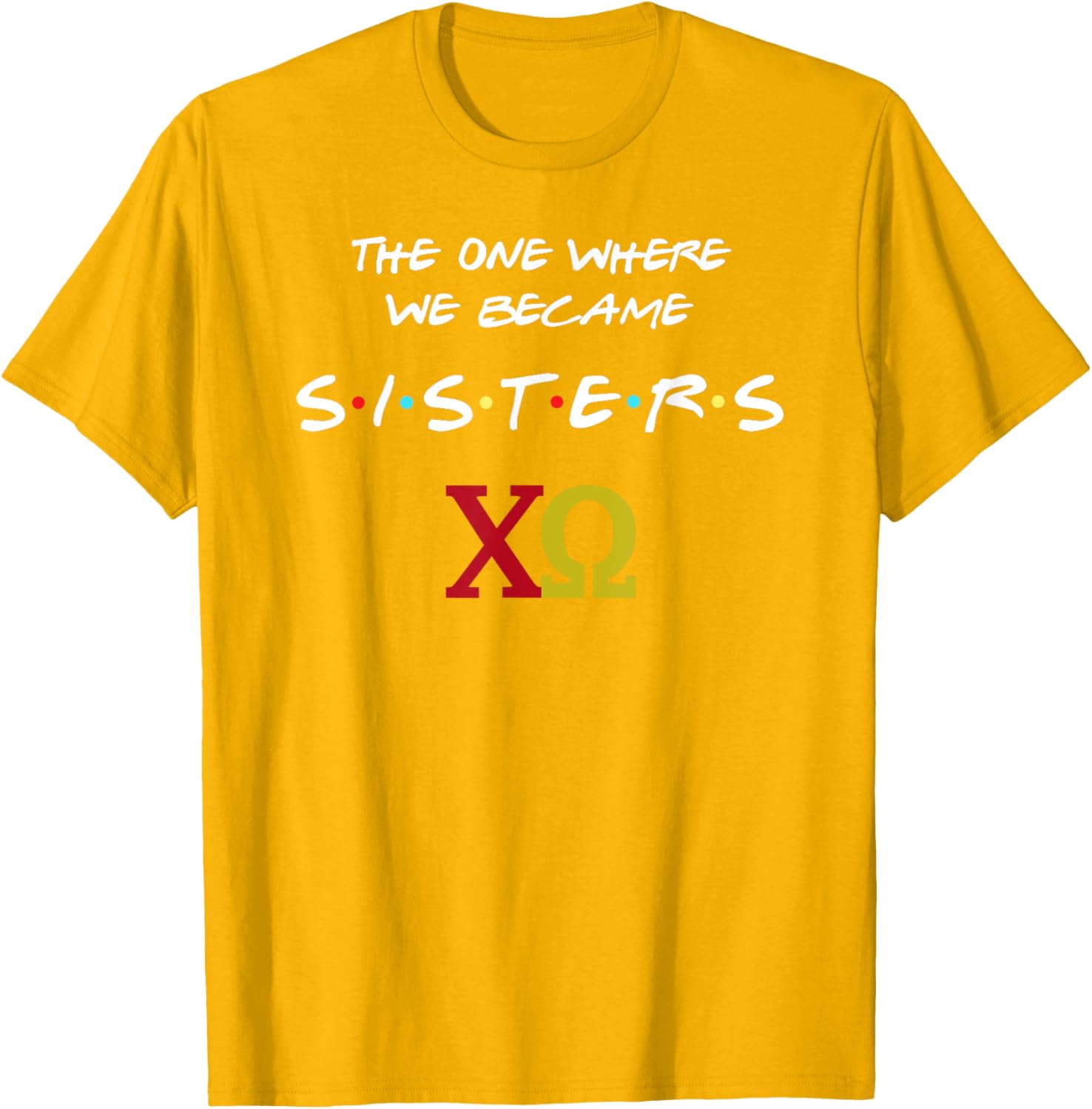 Chi Omega T-Shirt The One Where We Become Sisters Fun Sorority Apparel - 8