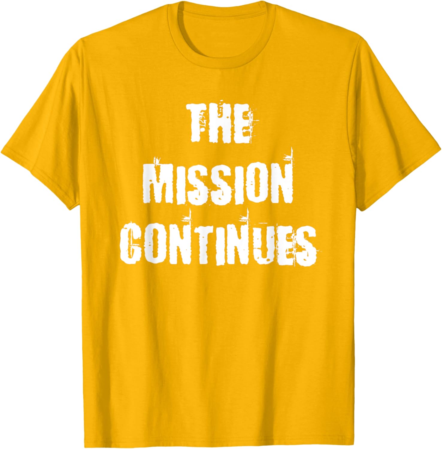 The Mission Continues T-Shirt for Men and Women - Stylish and Comfortable - 8