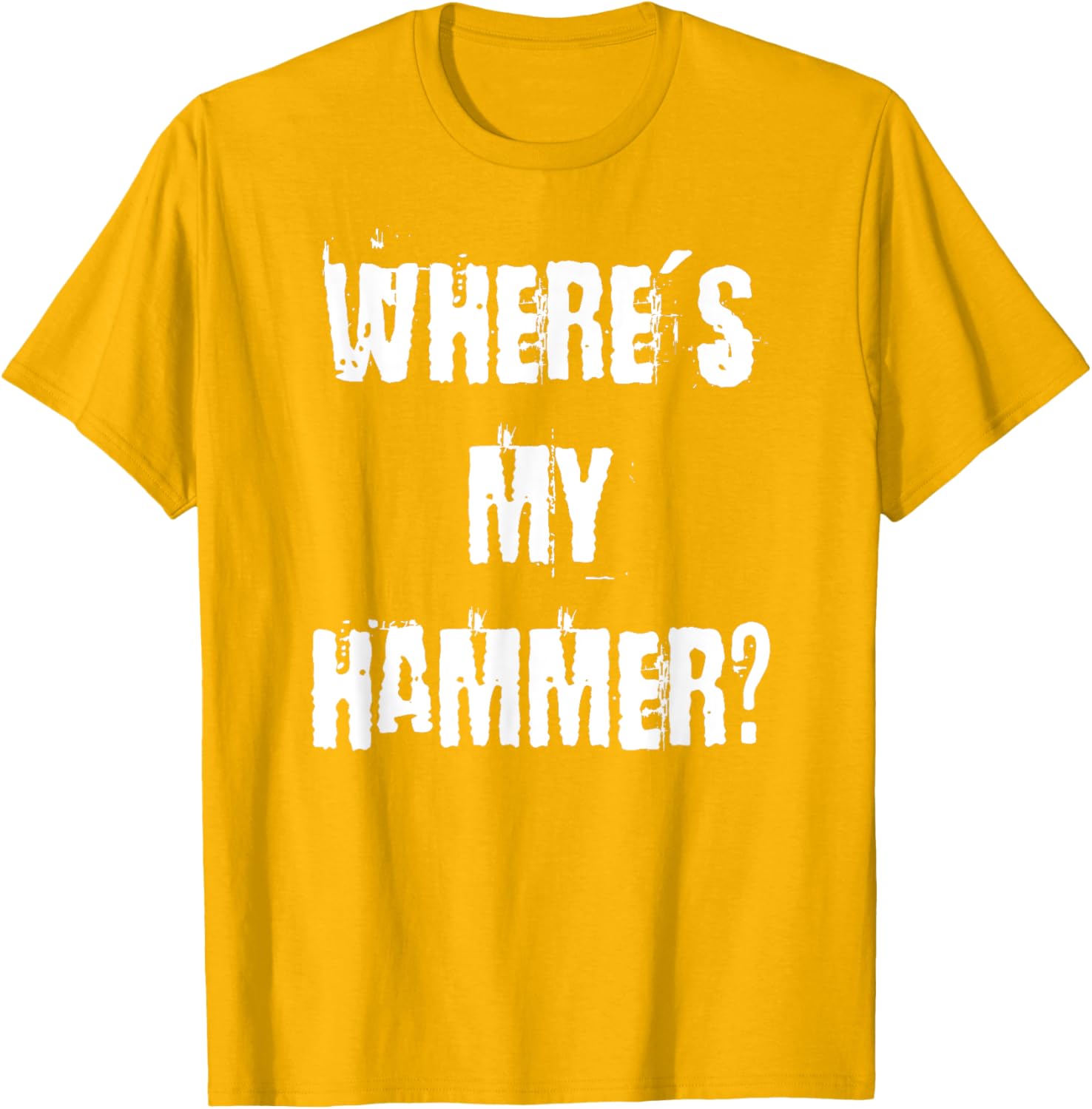 Where's My Hammer Handyman T-Shirt for DIY Enthusiasts and Workers - 22