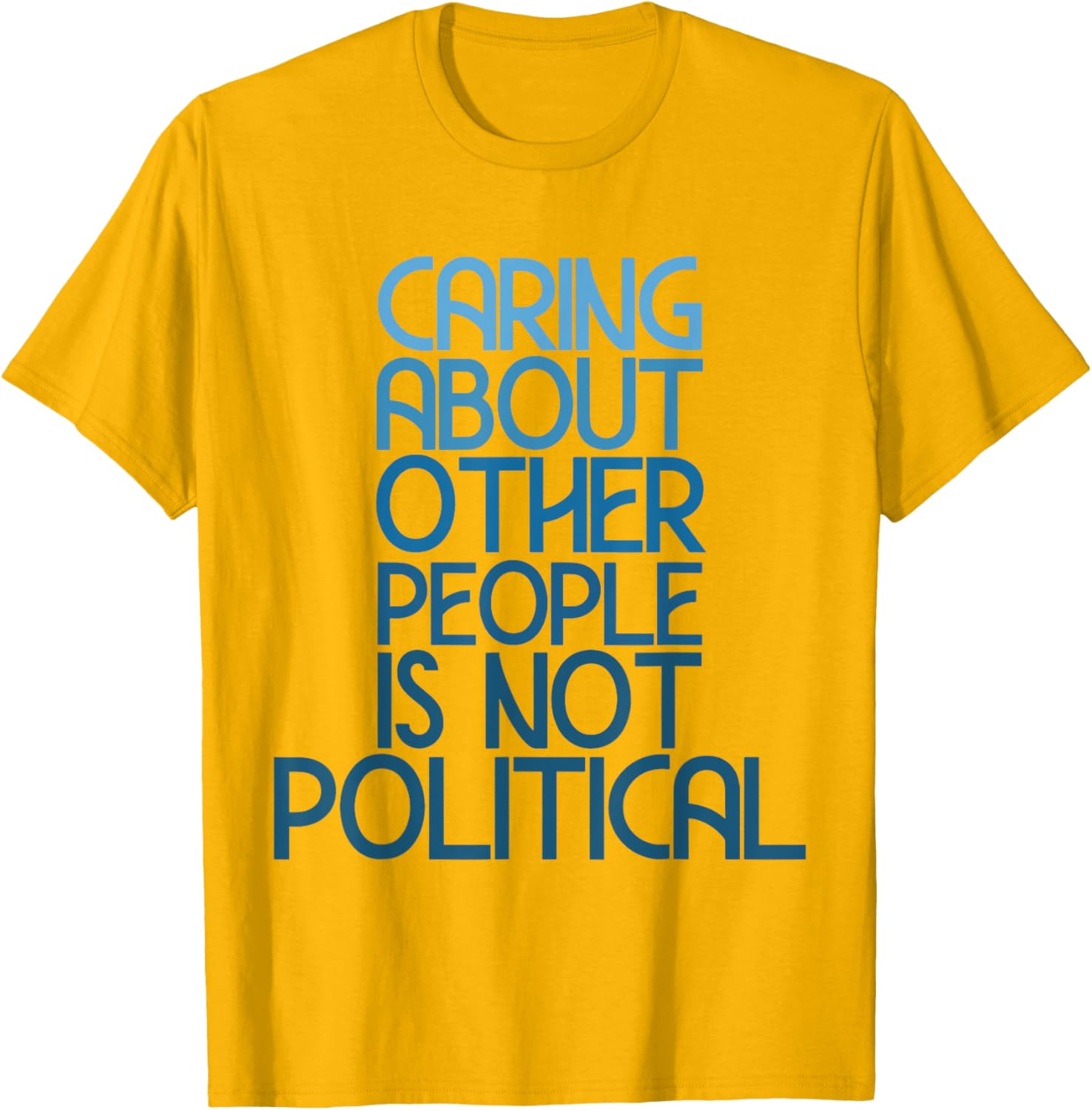 Caring About Others Is Not Political Funny Saying T-Shirt for Everyone - 2
