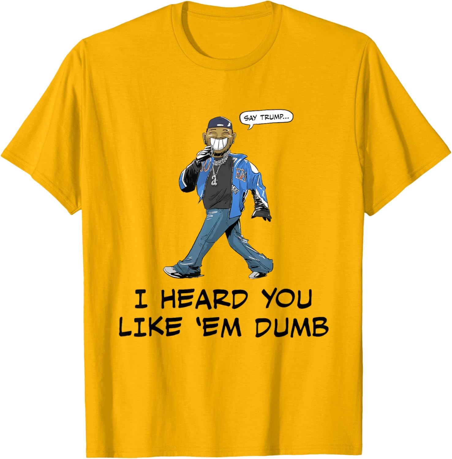 Funny Trump I Heard You Like Em Dumb T-Shirt for Casual Wear - 16