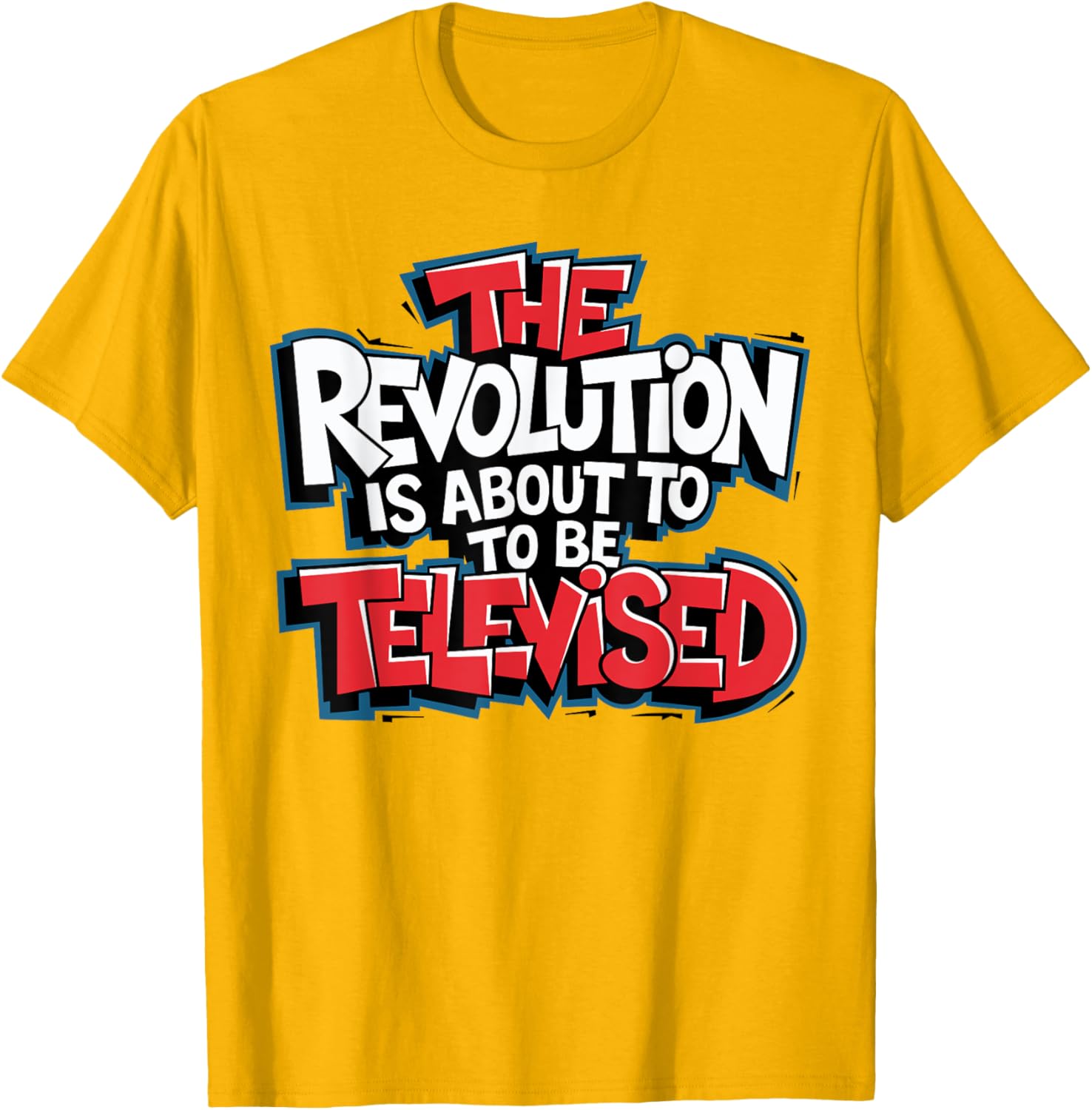 The Revolution Will Be Televised T-Shirt for Bold Fashion Lovers - 25