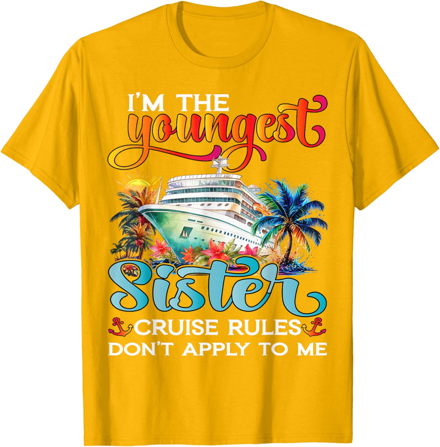 Youngest Sister Rules Don't Apply T-Shirt for Sisters Cruise 2025 - 27