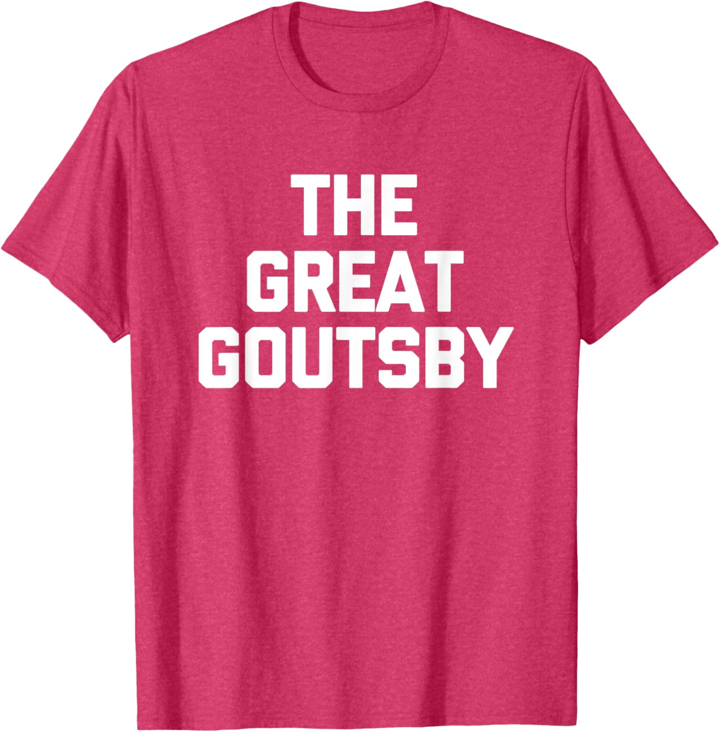 The Great Goutsby Funny Gout Sarcastic T-Shirt for Gout Sufferers - 12