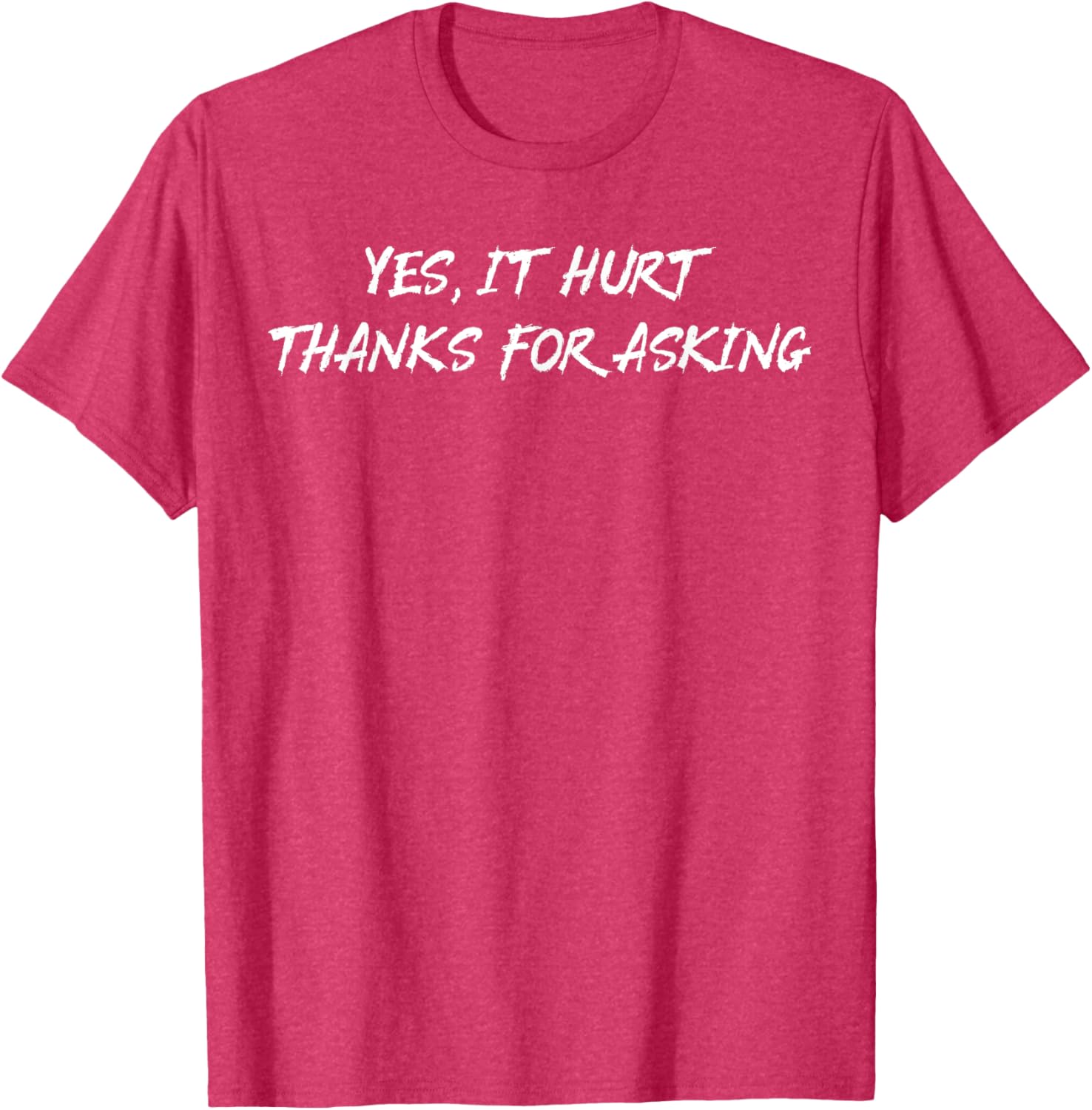 Yes It Hurt Thanks For Asking T-Shirt for Casual Everyday Wear - 3