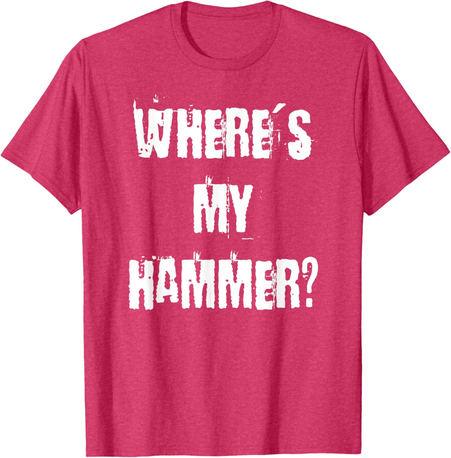 Where's My Hammer Handyman T-Shirt for DIY Enthusiasts and Workers - 24