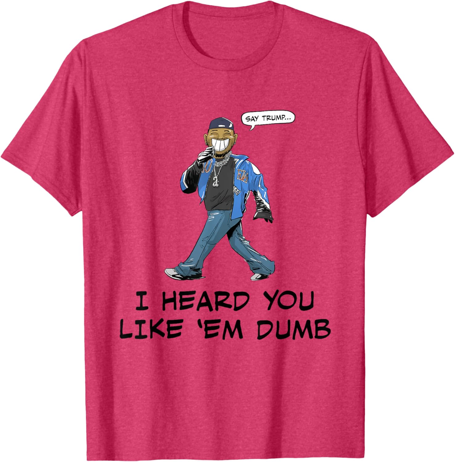 Funny Trump I Heard You Like Em Dumb T-Shirt for Casual Wear - 3