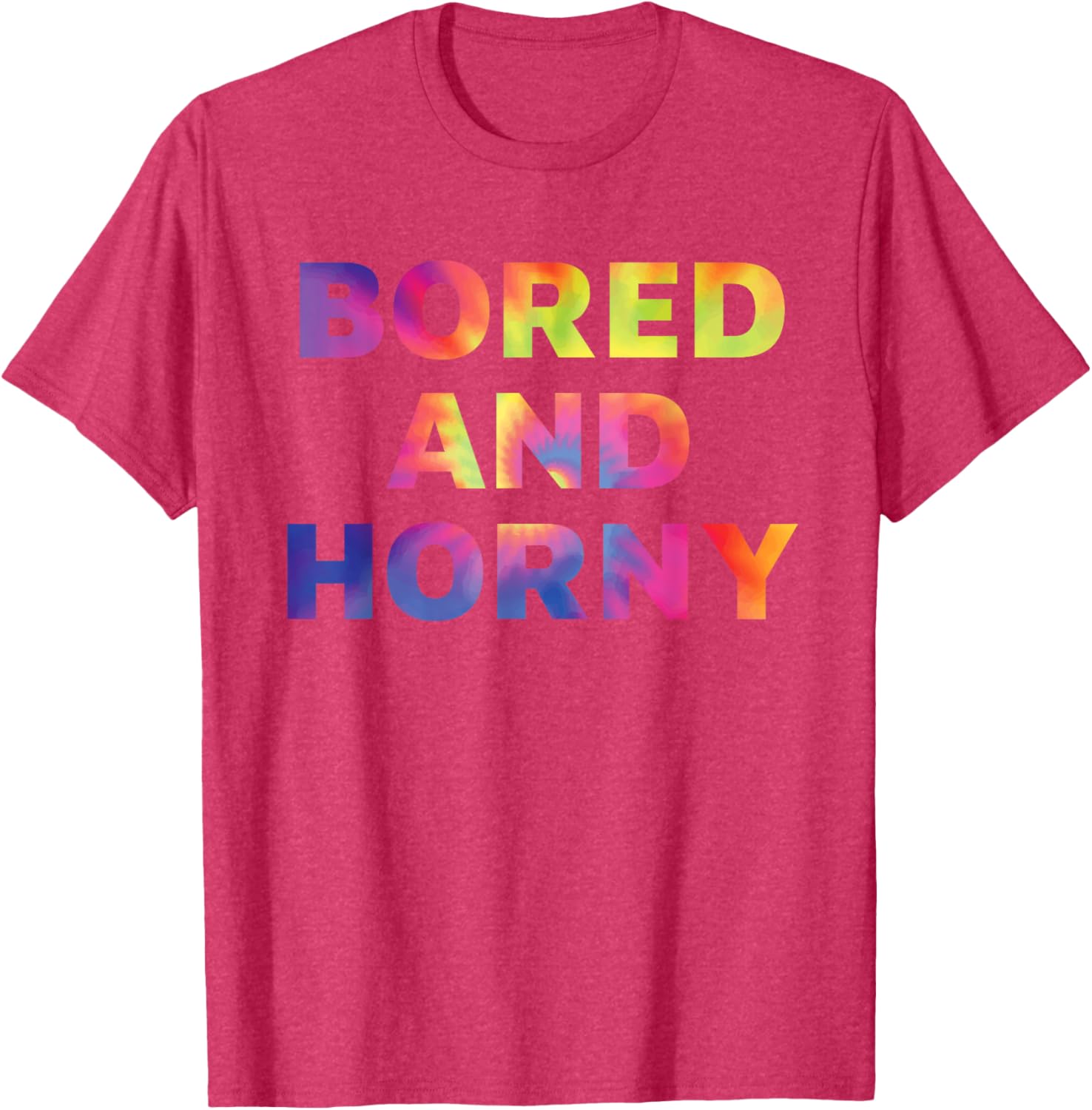 Bored And Horny Funny Quote T-Shirt for Fun Casual Wear - 21