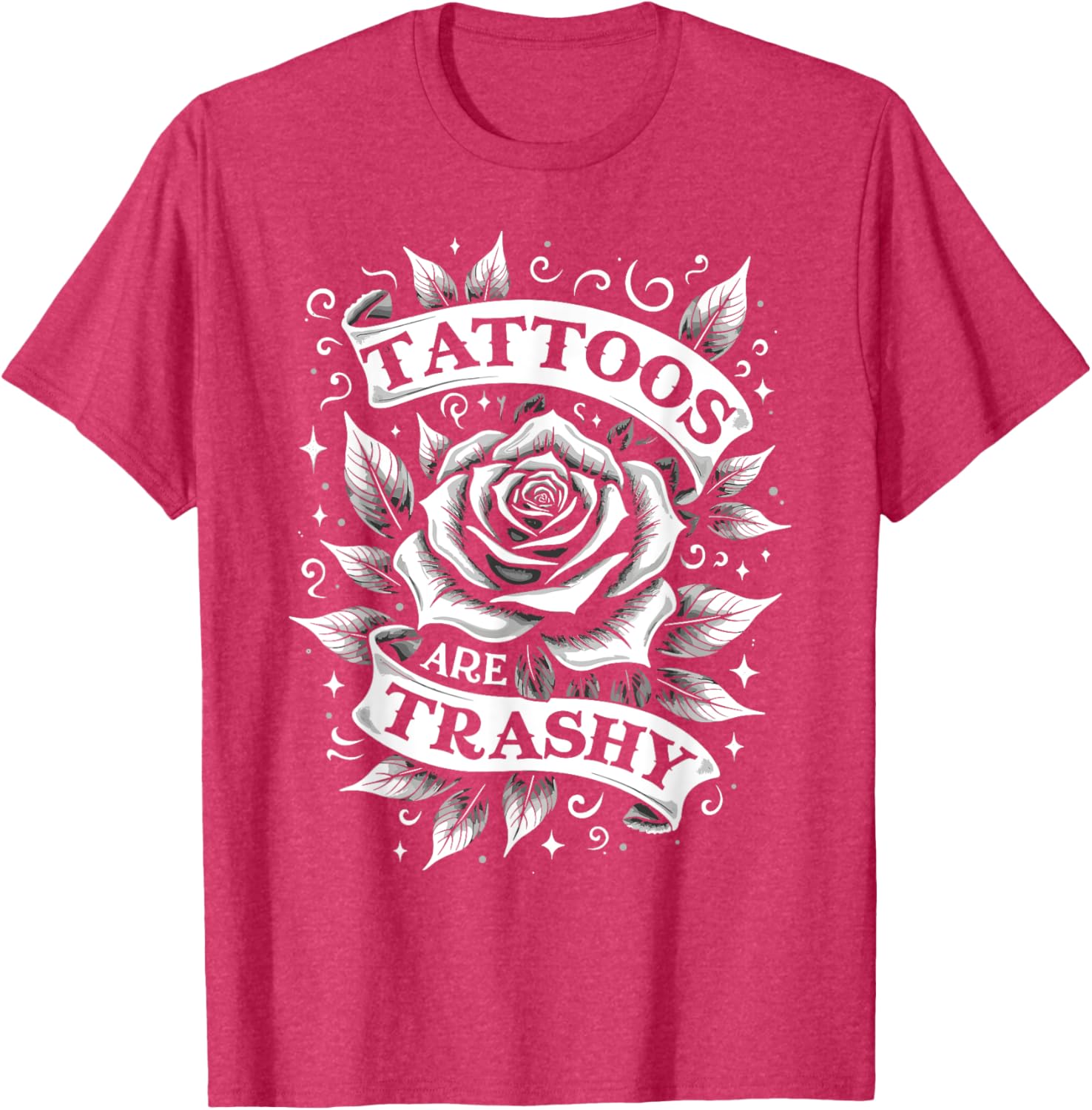 Trendy Tattoos Are Trashy But You're Secretly Jealous T-Shirt Design - 16
