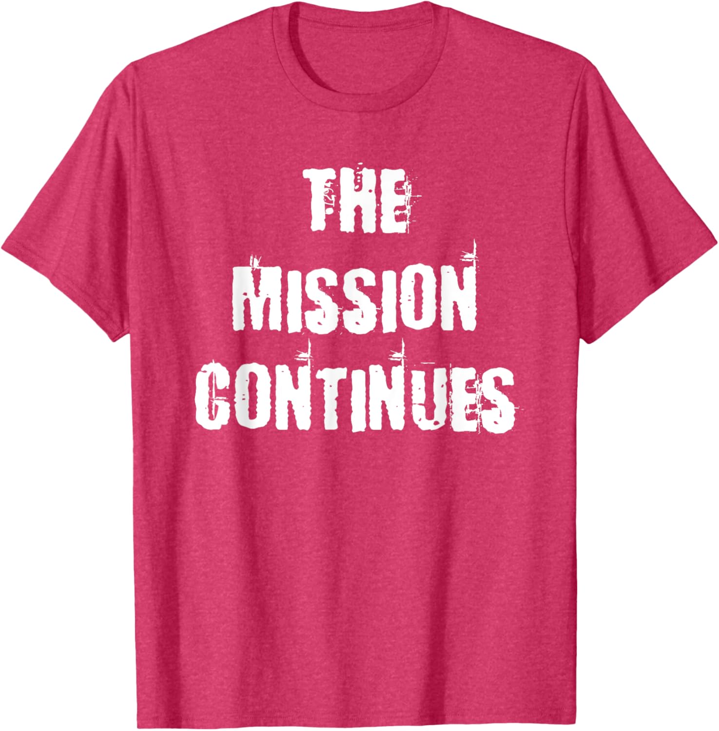 The Mission Continues T-Shirt for Men and Women - Stylish and Comfortable - 25
