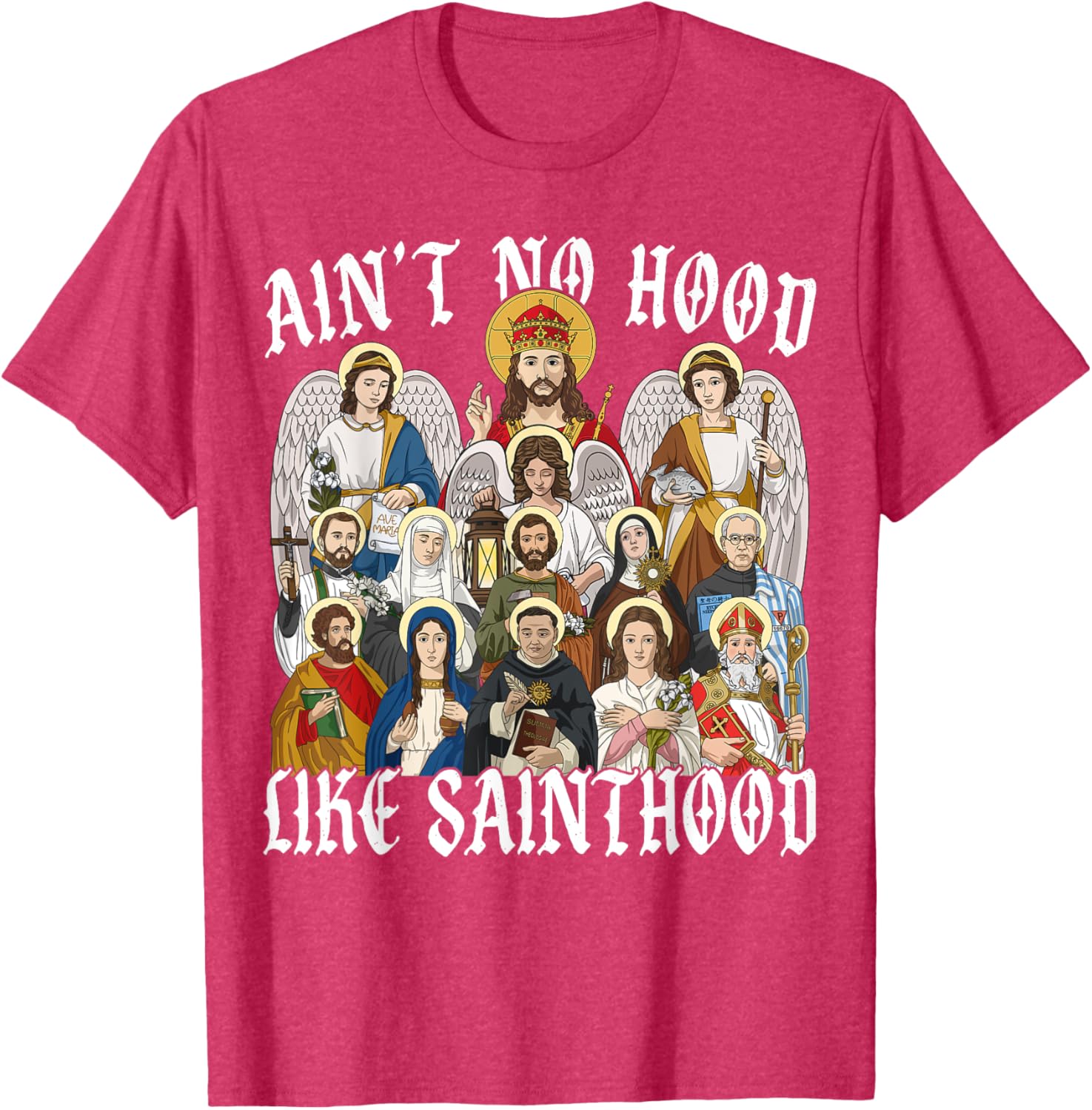 Ain't No Hood Like Sainthood Christian Saint Angel T-Shirt for Everyone - 11