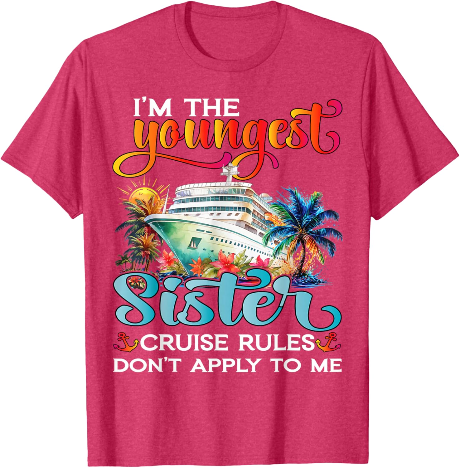 Youngest Sister Rules Don't Apply T-Shirt for Sisters Cruise 2025 - 21