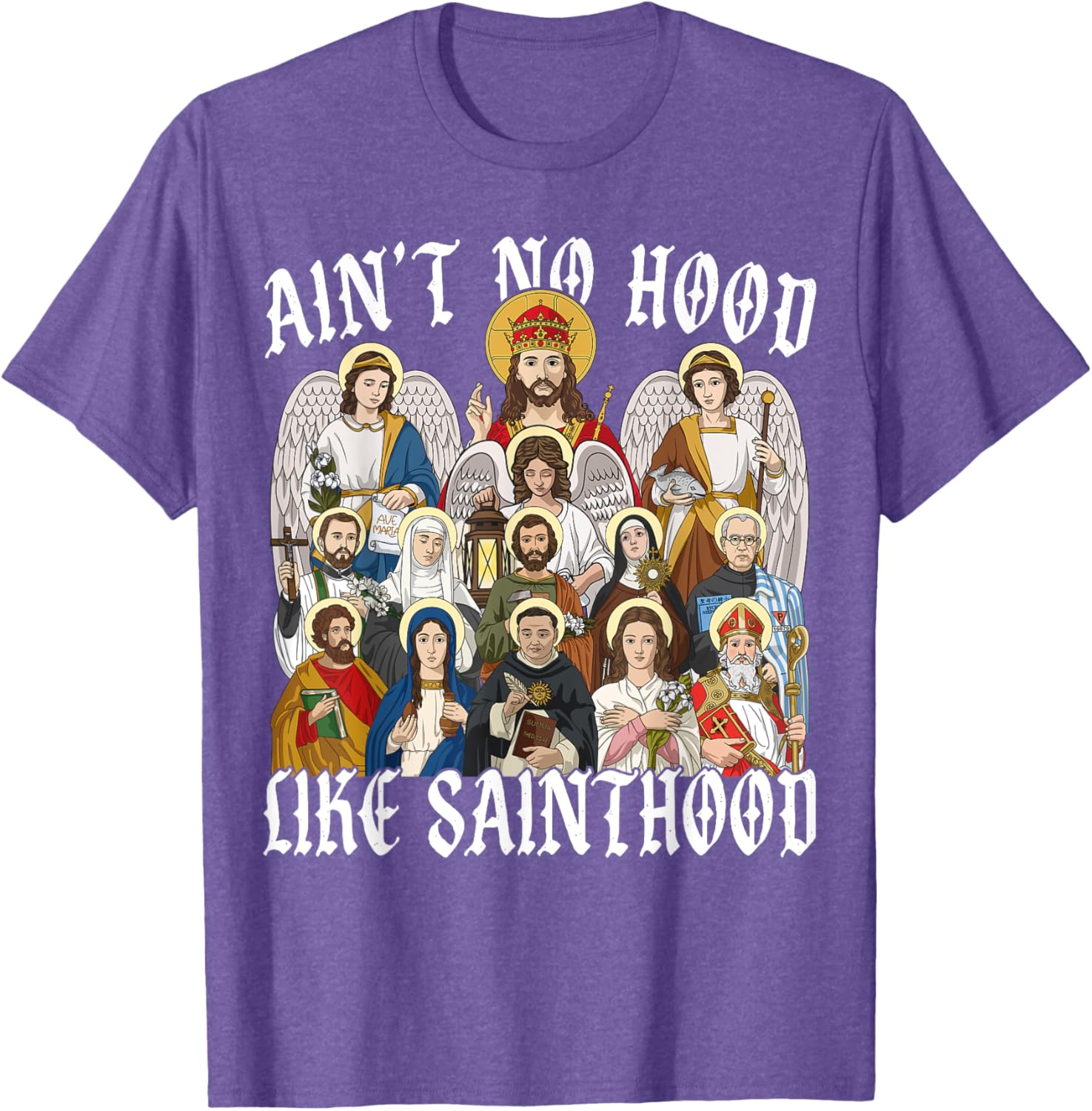 Ain't No Hood Like Sainthood Christian Saint Angel T-Shirt for Everyone - 16