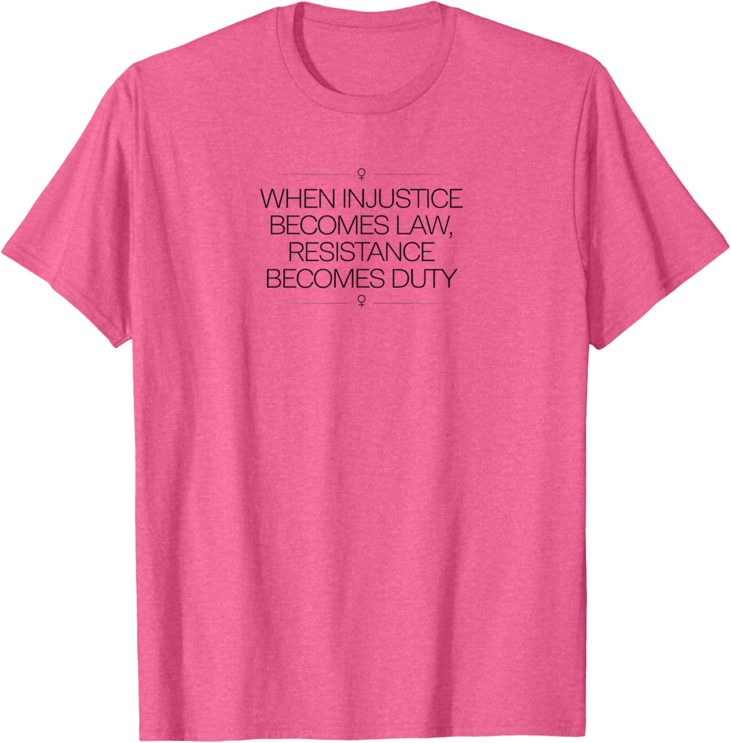 When Injustice Becomes Law Resistance Becomes Duty T-Shirt for Activists - 9