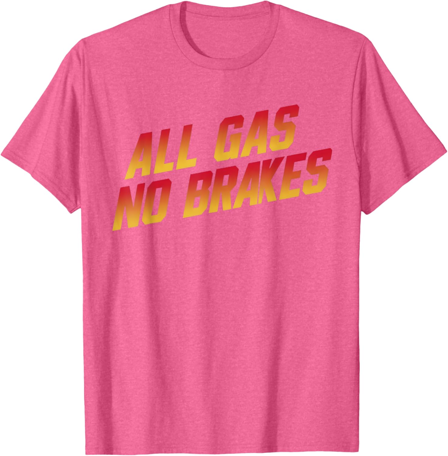 All Gas No Brakes Motivational Quote T-Shirt for Inspiring Style - 23