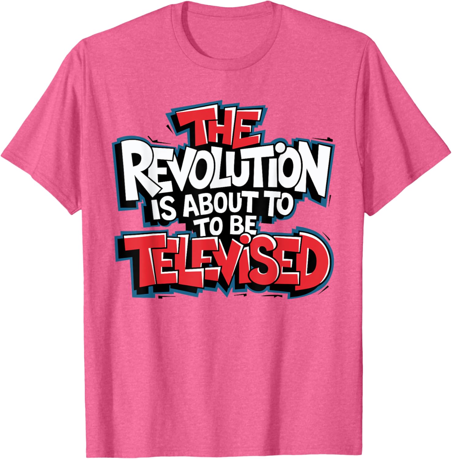 The Revolution Will Be Televised T-Shirt for Bold Fashion Lovers - 3