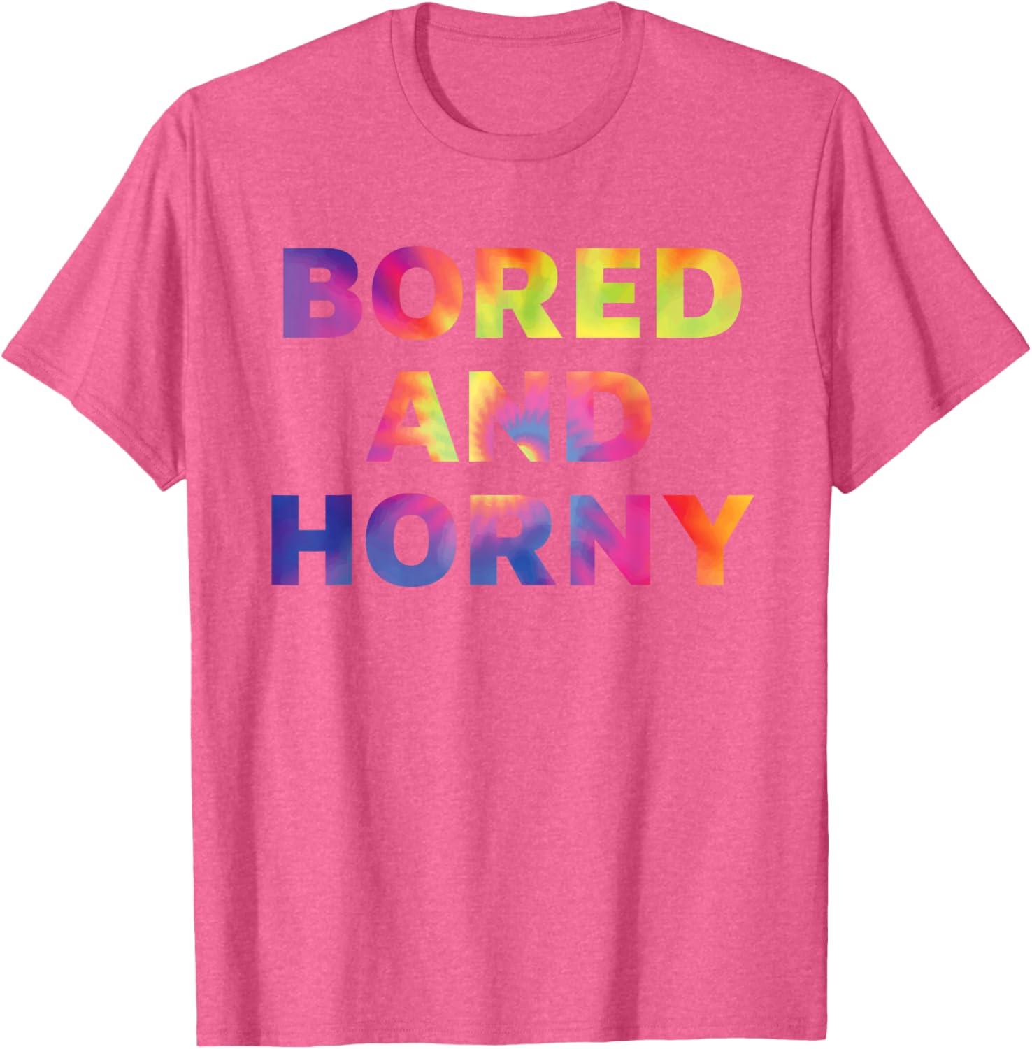 Bored And Horny Funny Quote T-Shirt for Fun Casual Wear - 26