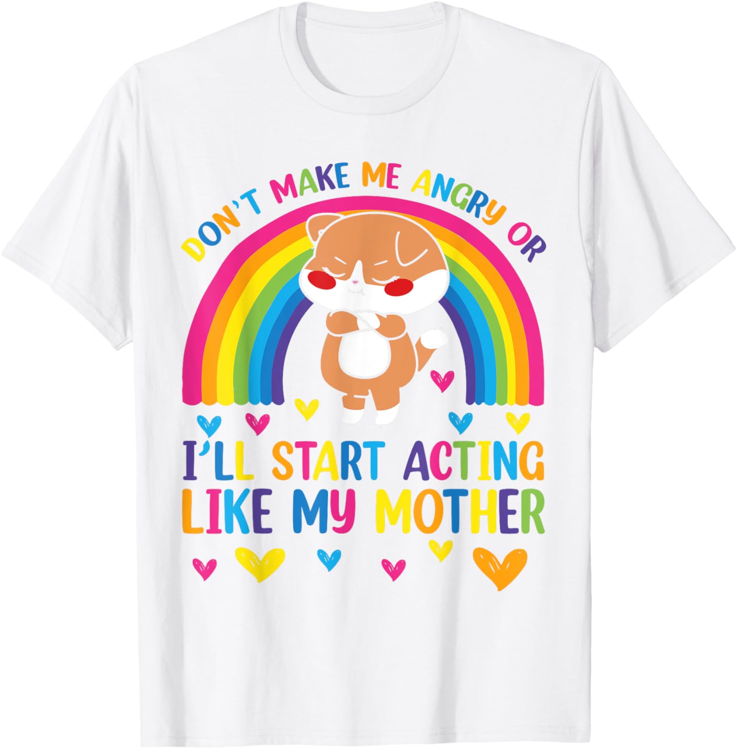 Funny Mom T-Shirt Don't Make Me Angry I'll Act Like My Mother Humor Tee - 14