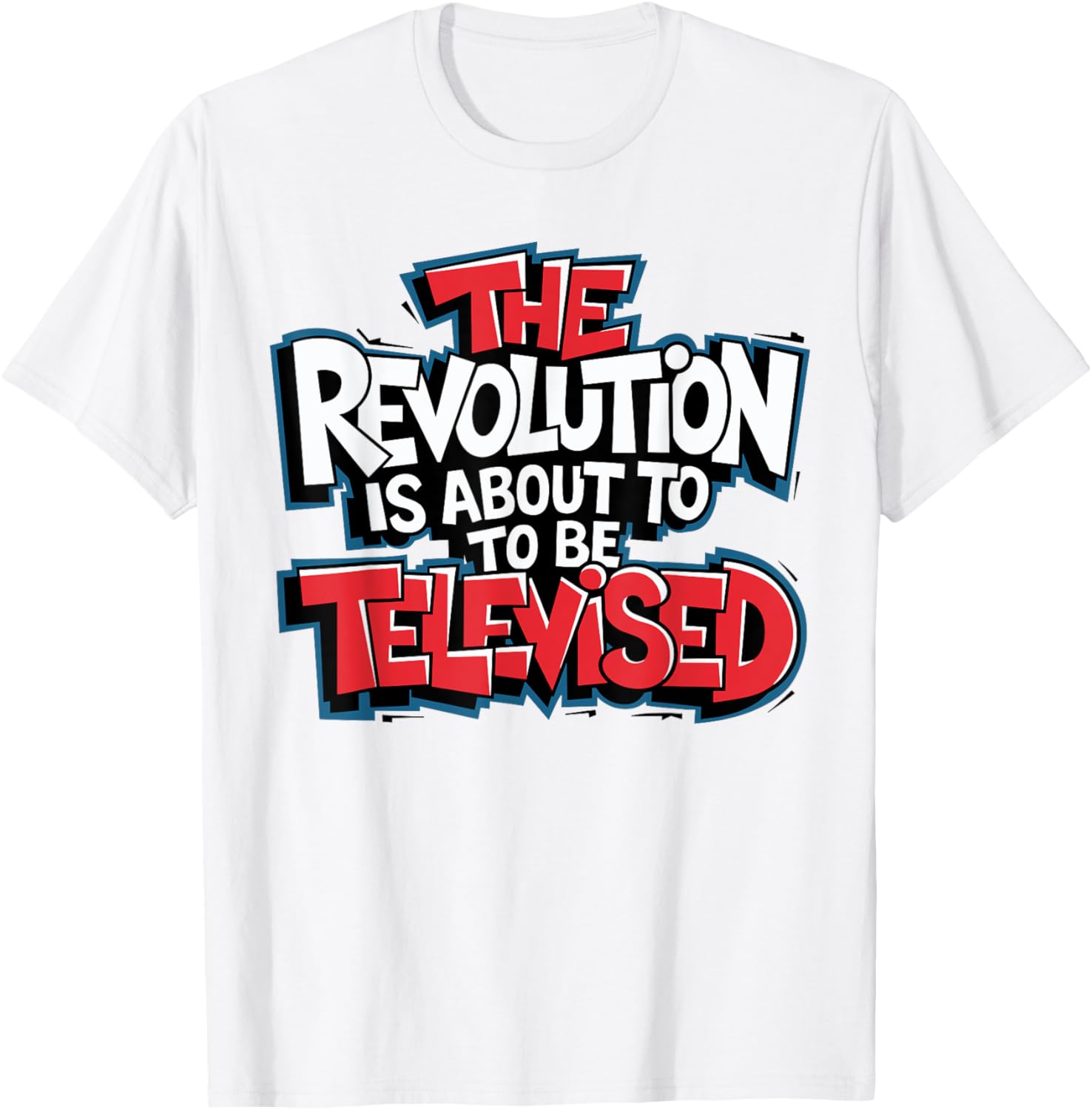 The Revolution Will Be Televised T-Shirt for Bold Fashion Lovers - 27